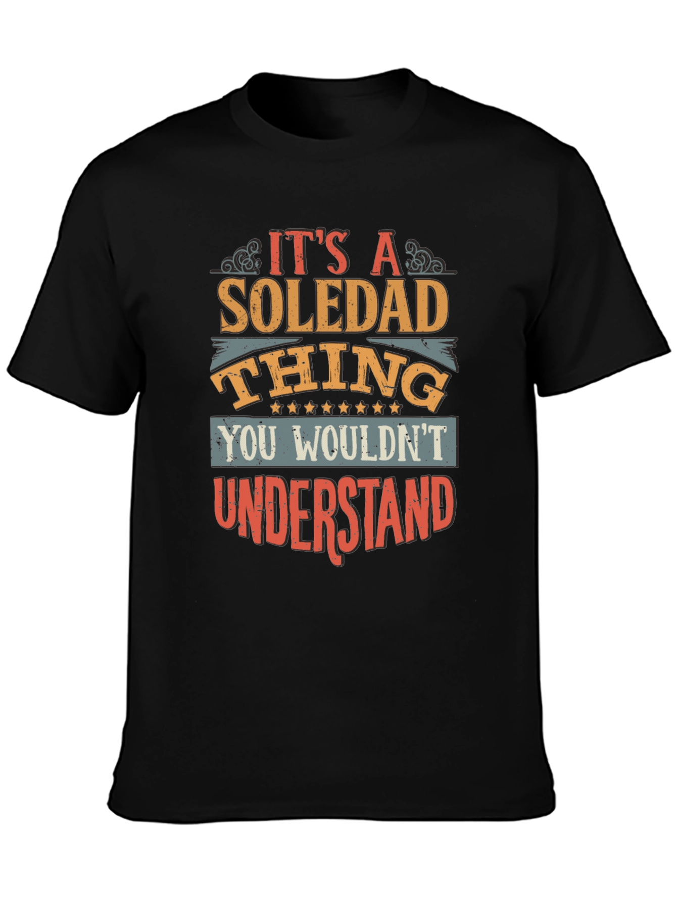 Soledad Thing T-Shirt - You Wouldnt Understand