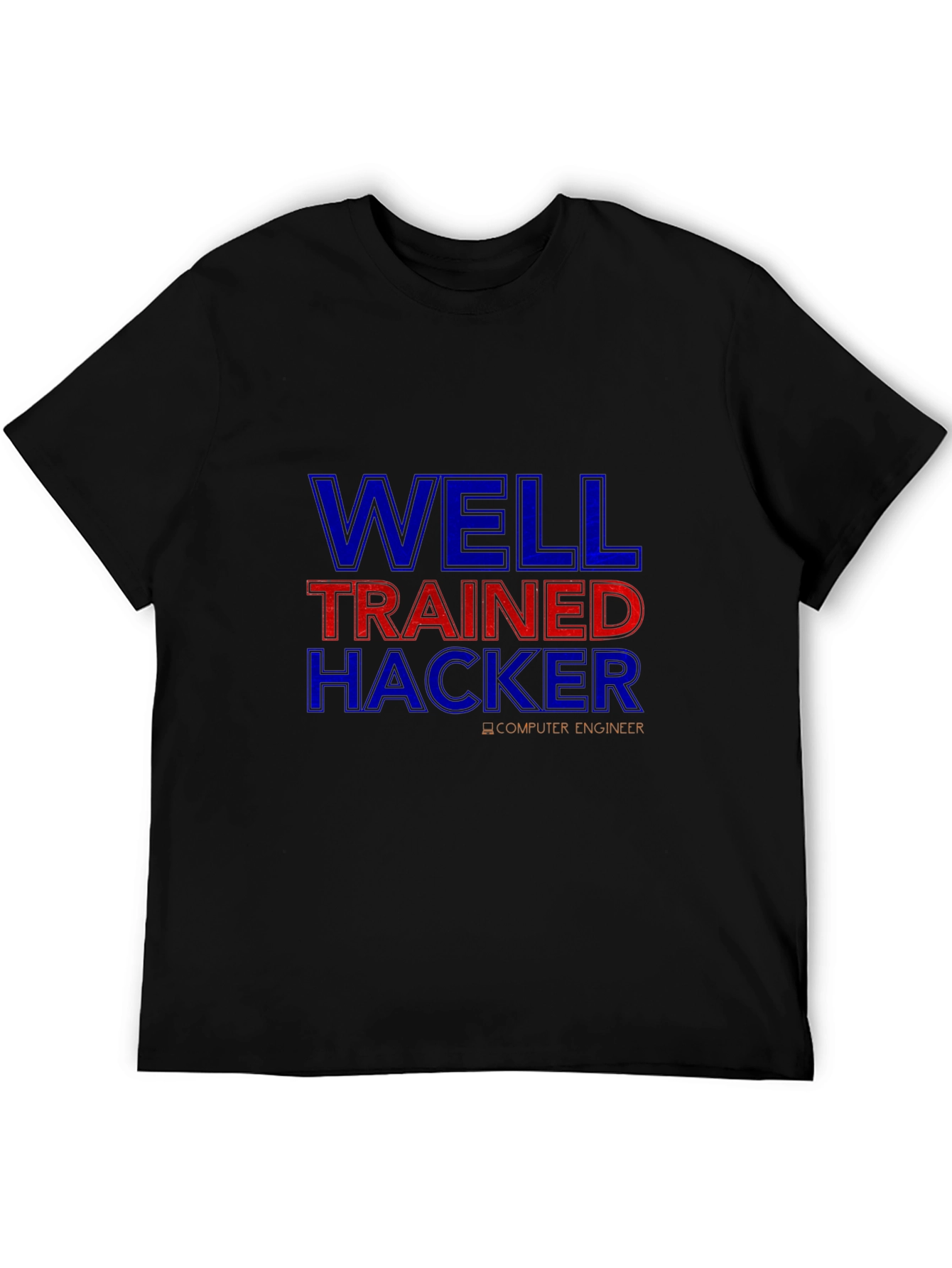 Well Trained Hacker T-Shirt - Computer Engineer Tee