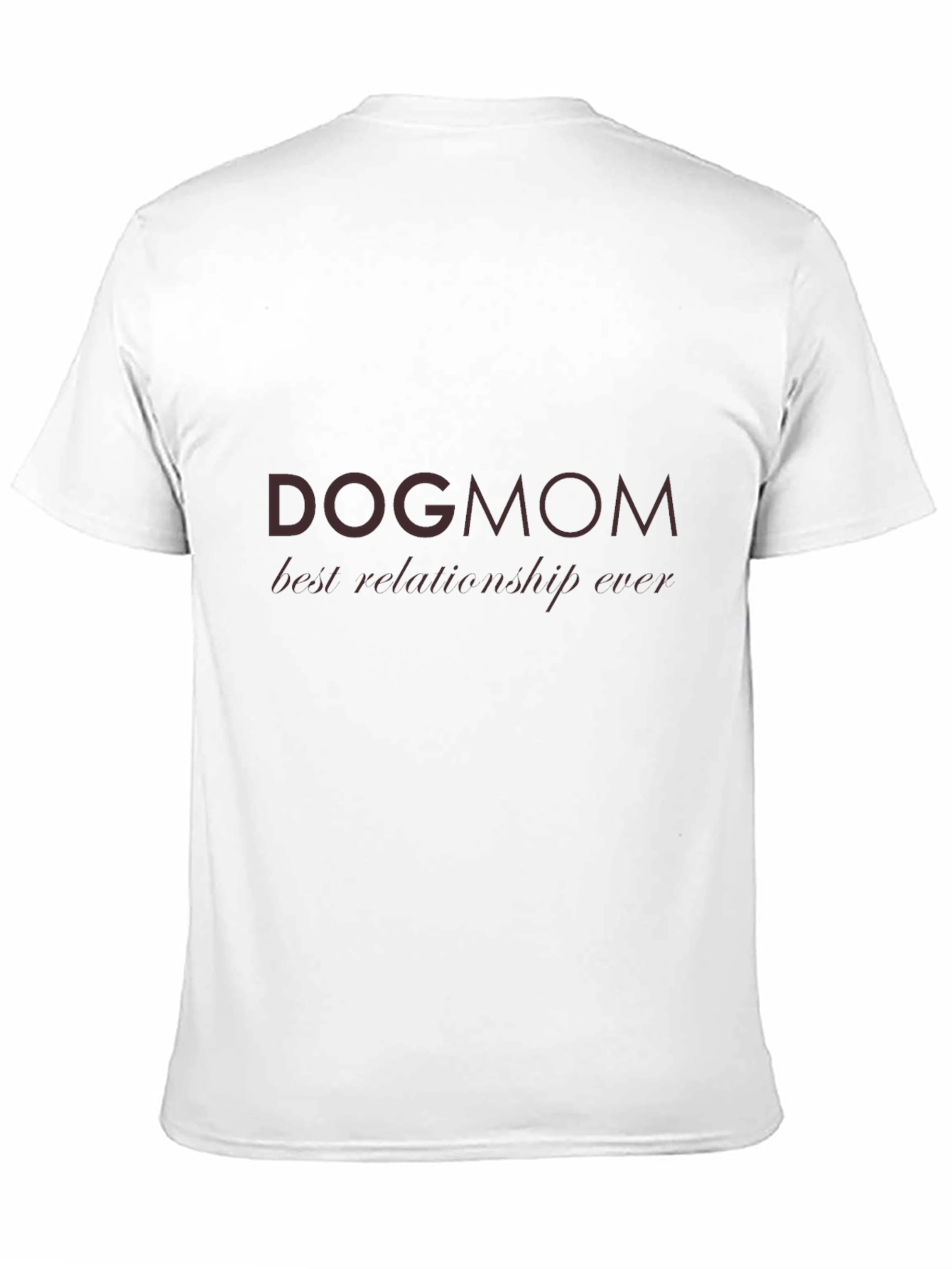 Dog Mom Best Relationship Ever T-Shirt