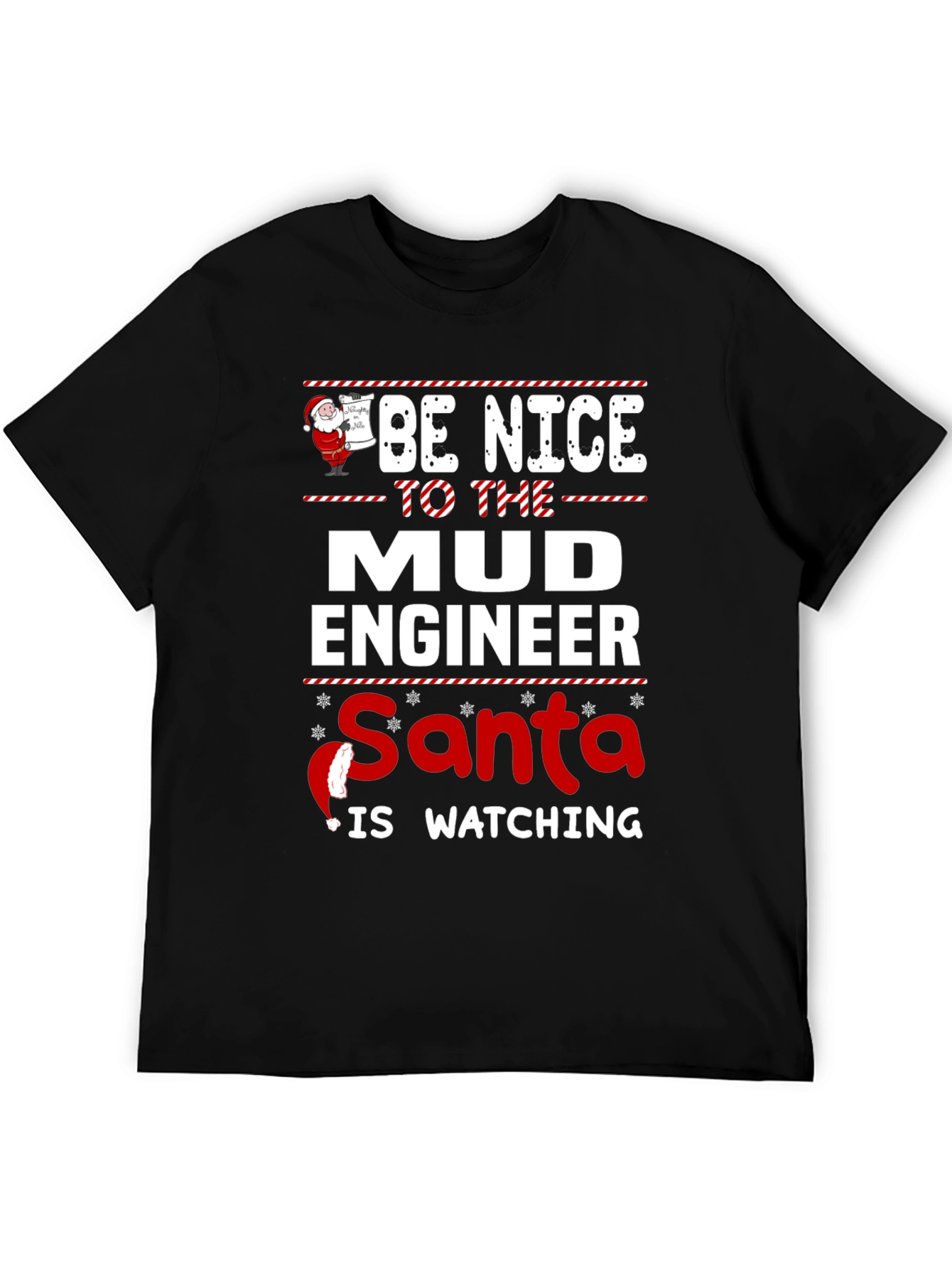 Be Nice to The Mud Engineer Santa Watching T-Shirt