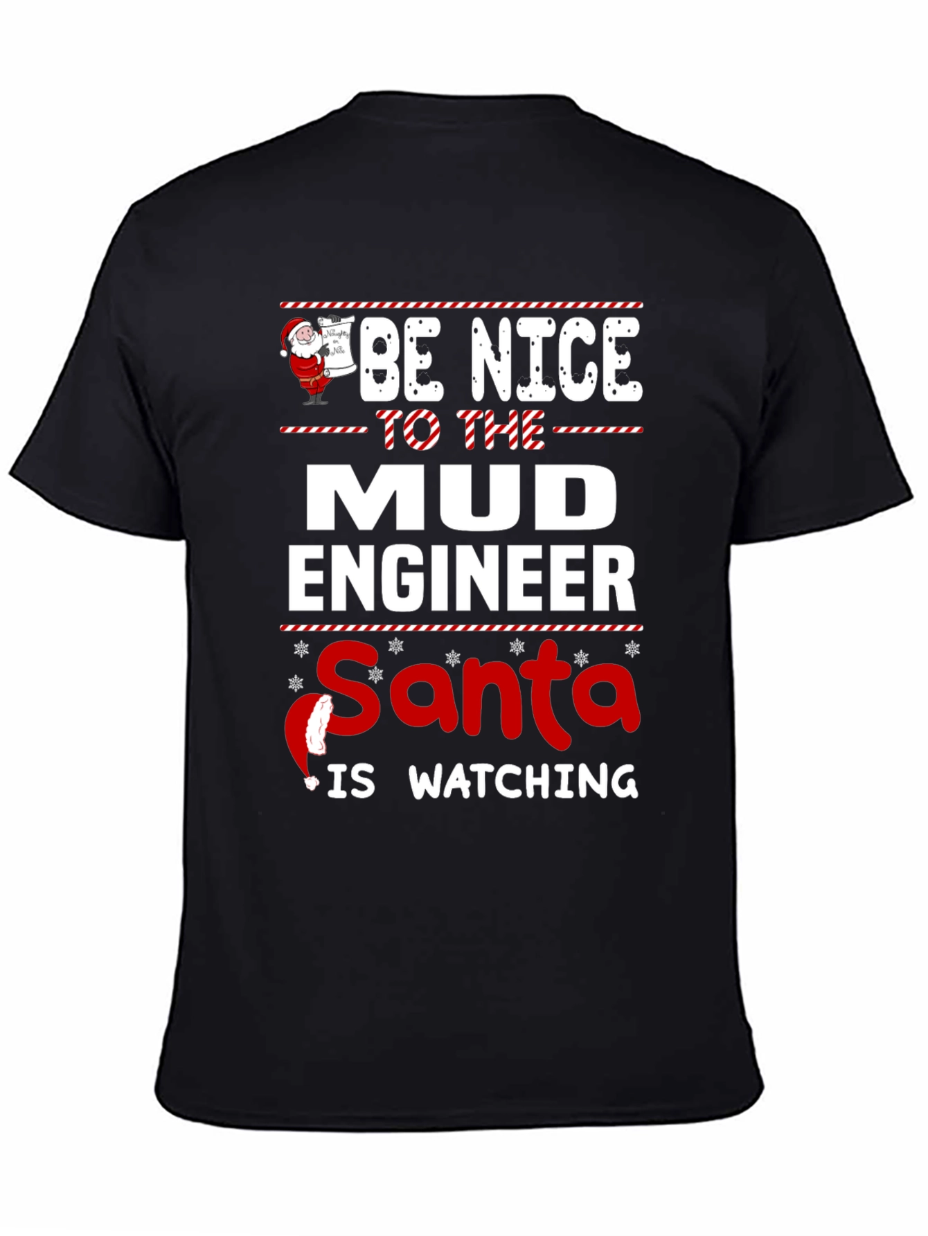 Be Nice to The Mud Engineer Santa Watching T-Shirt