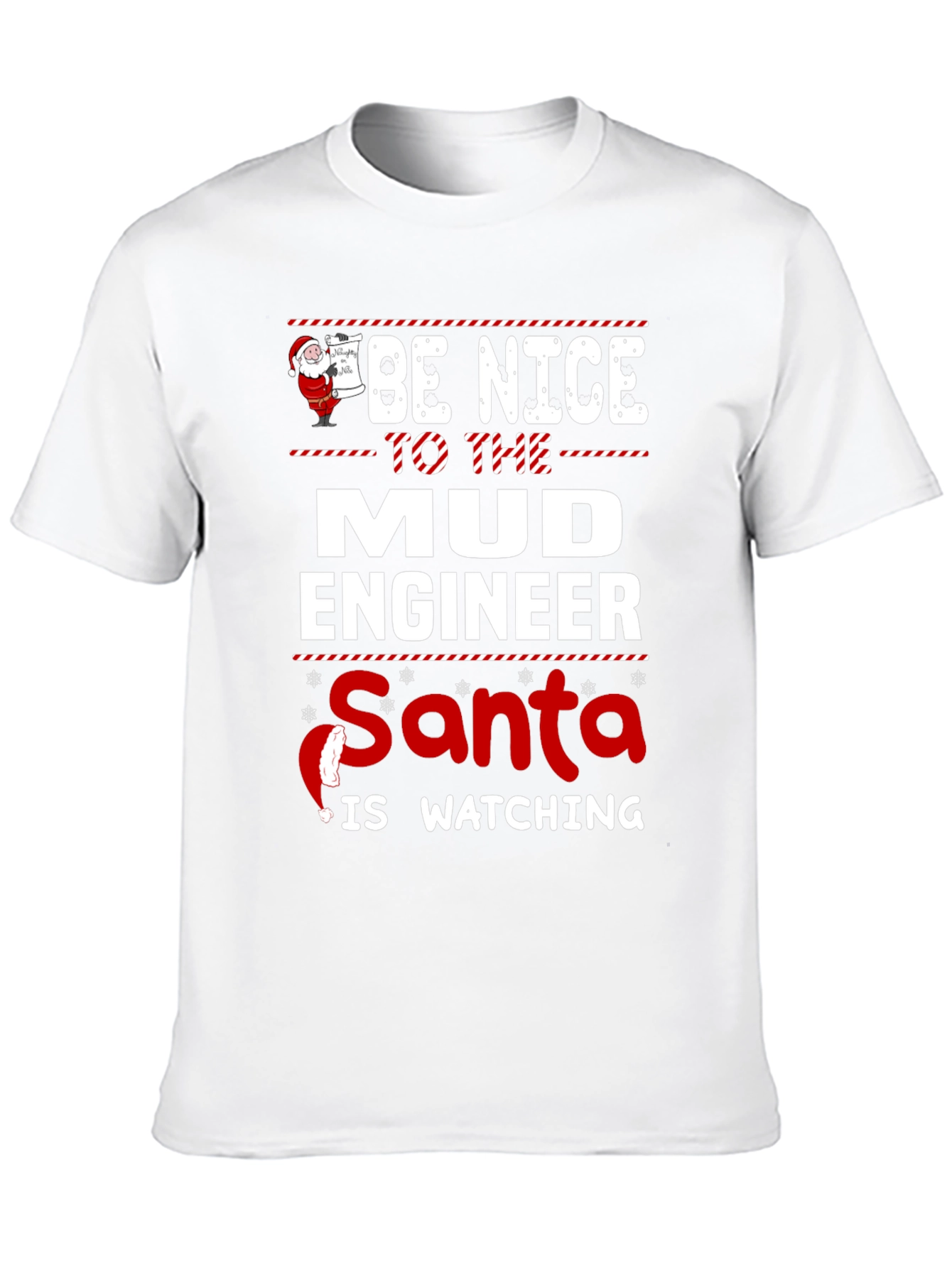 Be Nice to The Mud Engineer Santa Watching T-Shirt