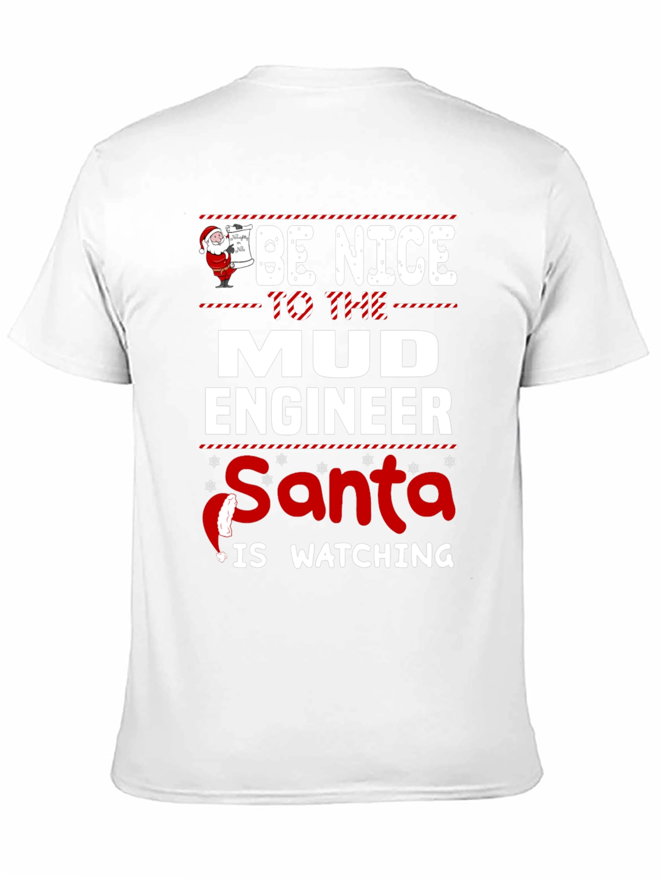 Be Nice to The Mud Engineer Santa Watching T-Shirt