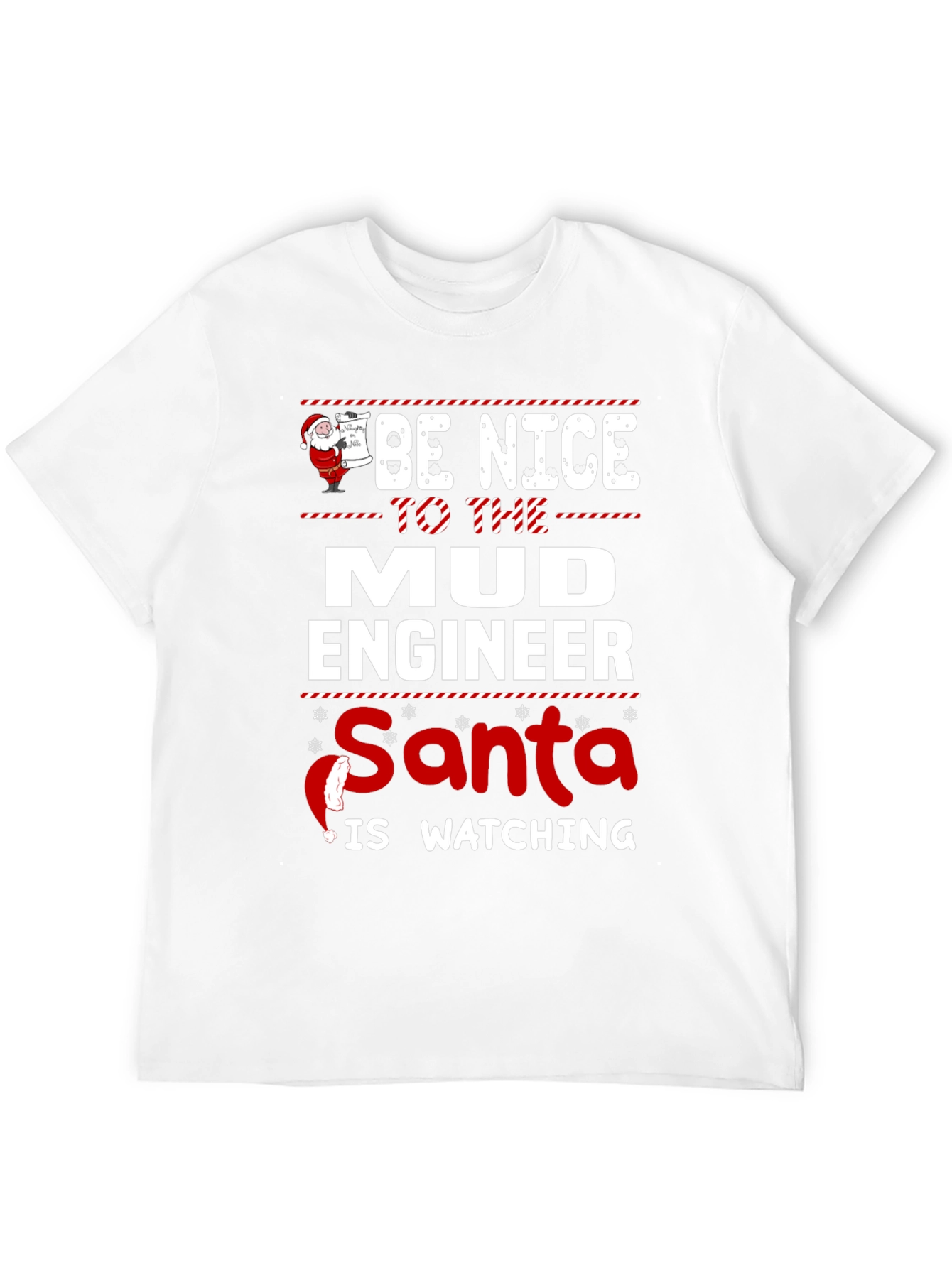 Be Nice to The Mud Engineer Santa Watching T-Shirt