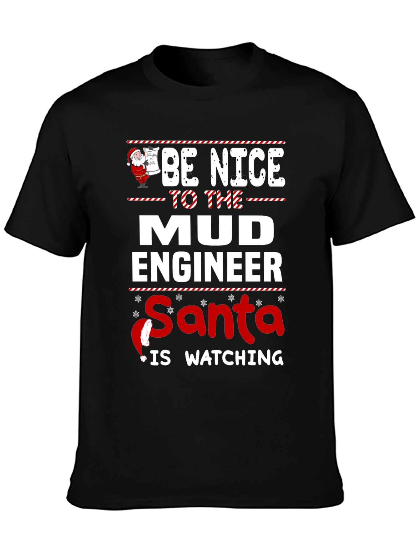 Be Nice to The Mud Engineer Santa Watching T-Shirt