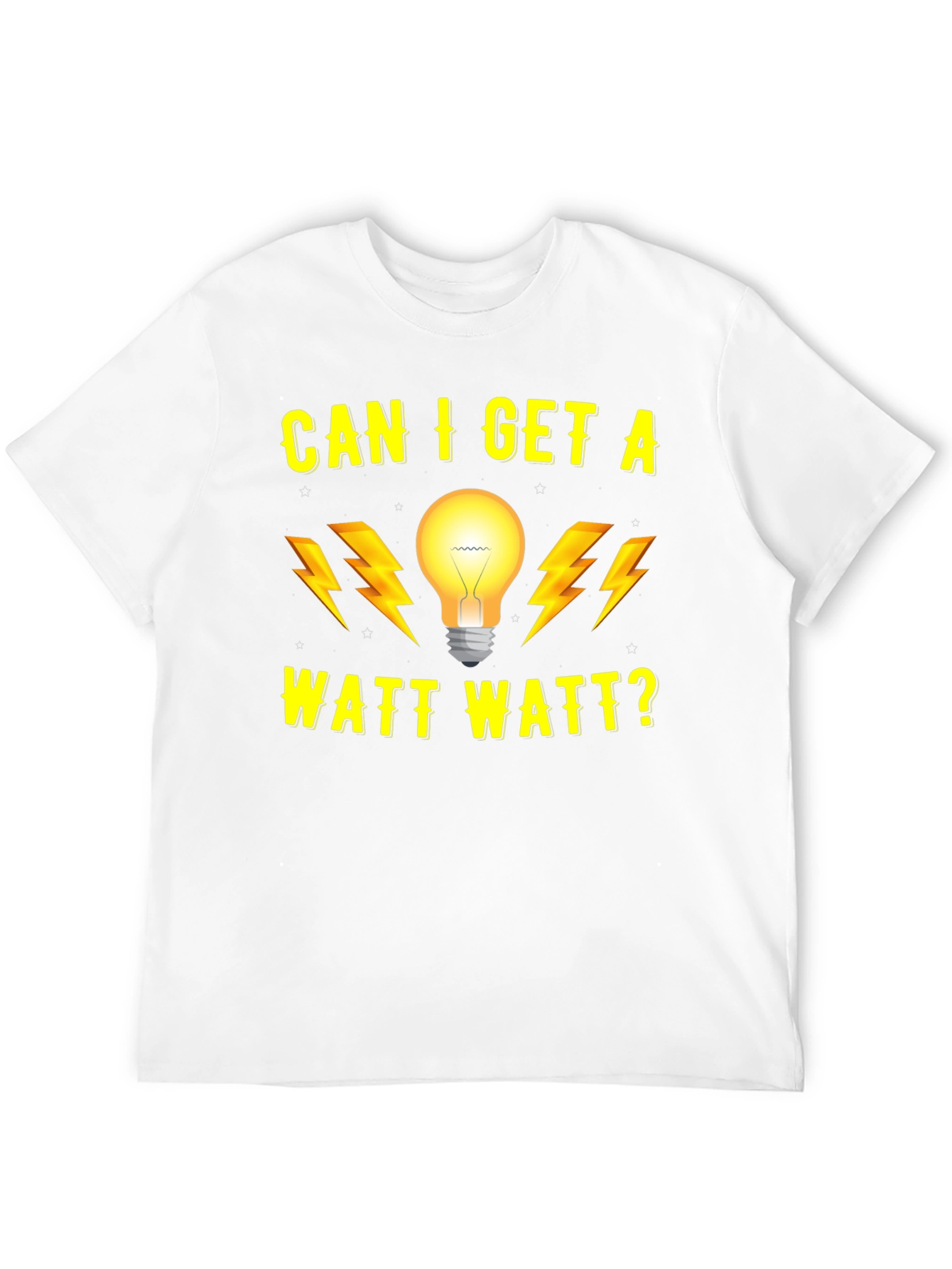 Can I Get A Watt Watt? T-Shirt