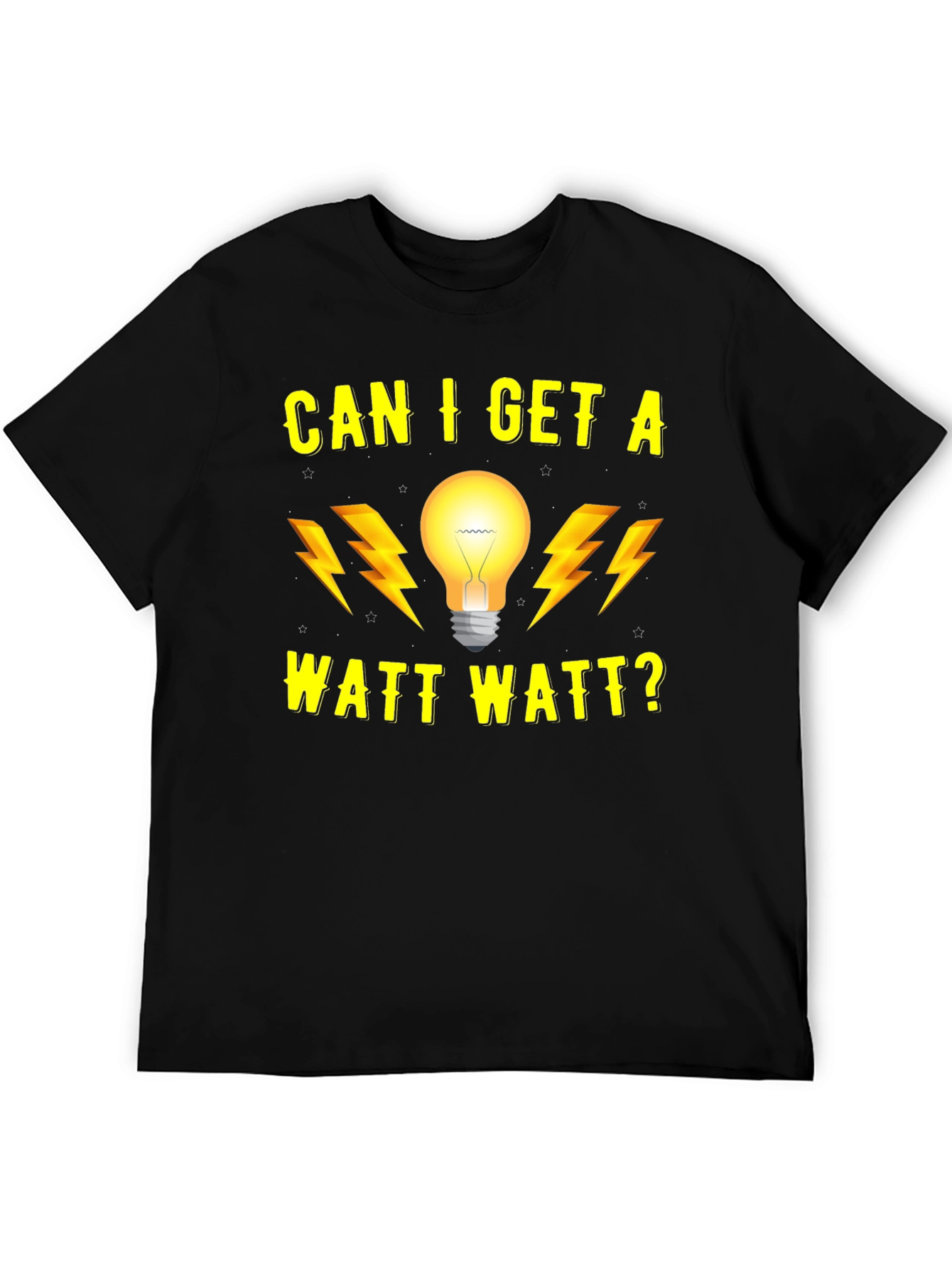 Can I Get A Watt Watt? T-Shirt