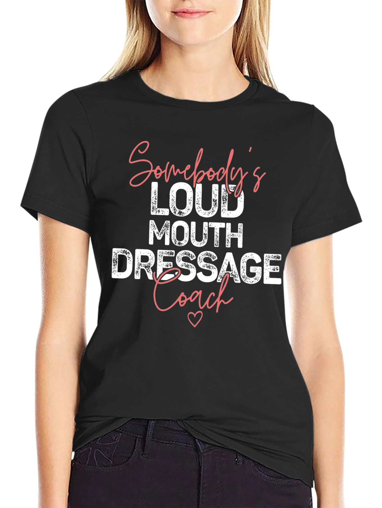 Somebodys Loud Mouth Dressage Coach T-Shirt