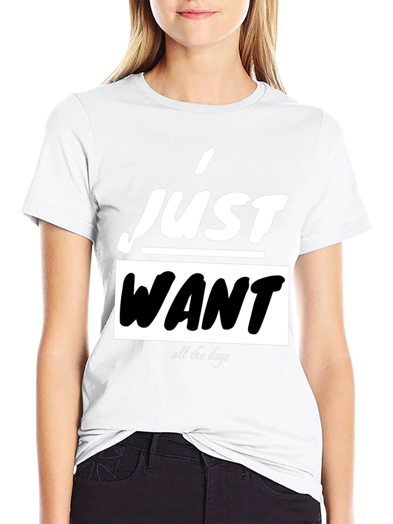 I Just Want All The Dogs Black T-Shirt