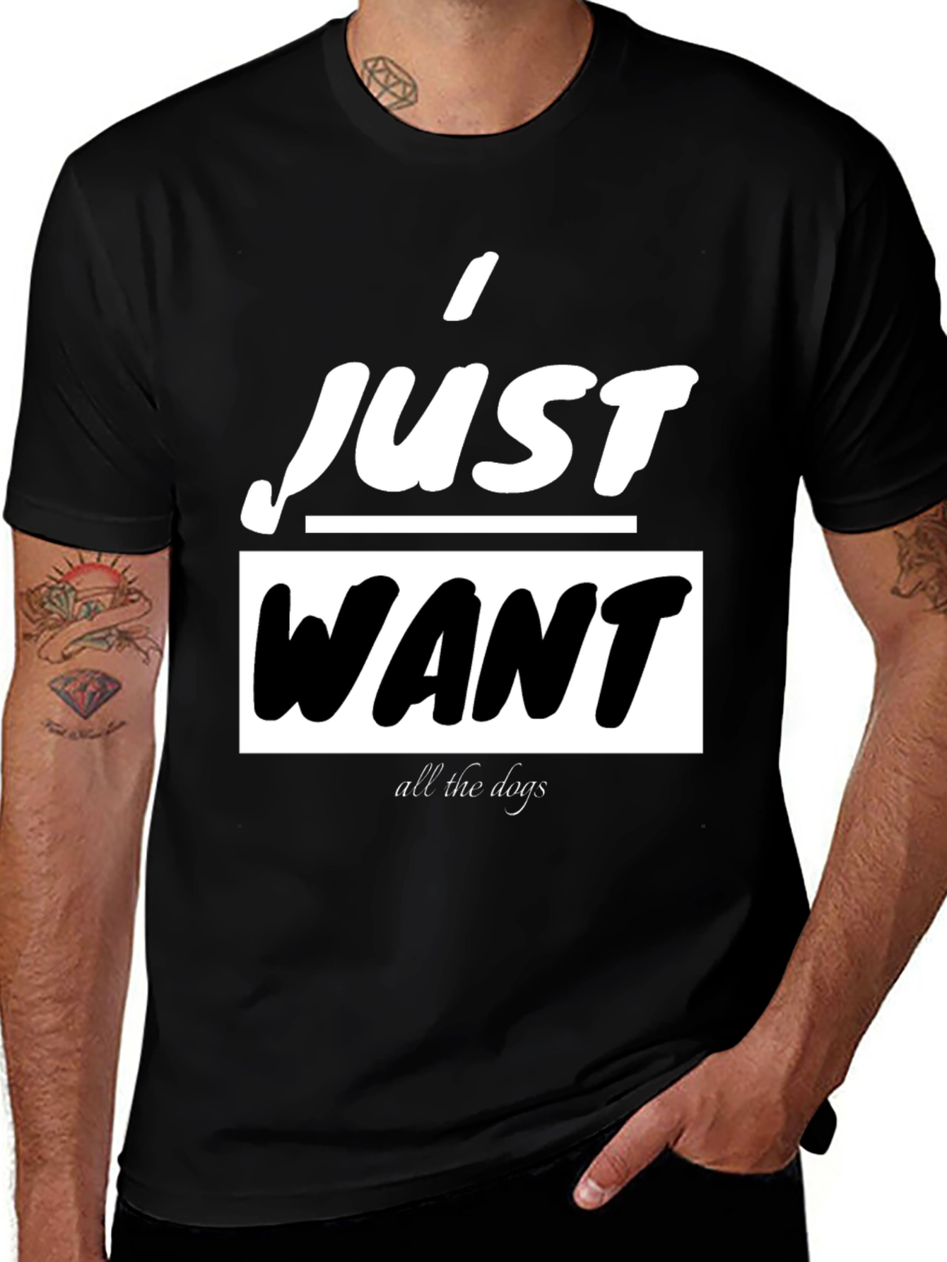 I Just Want All The Dogs Black T-Shirt