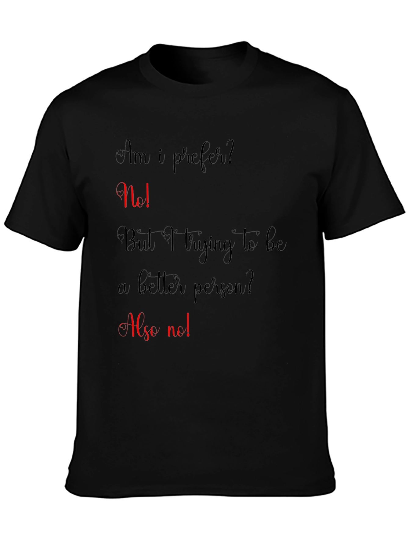 Funny Sarcastic T-Shirt - Am I Prefer?