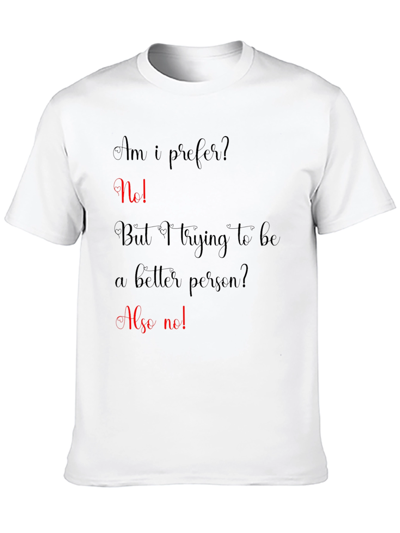 Funny Sarcastic T-Shirt - Am I Prefer?
