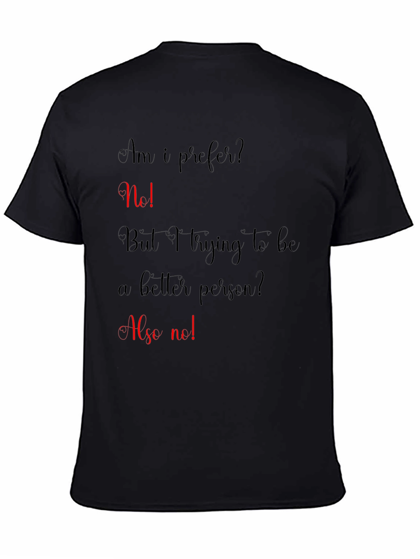 Funny Sarcastic T-Shirt - Am I Prefer?