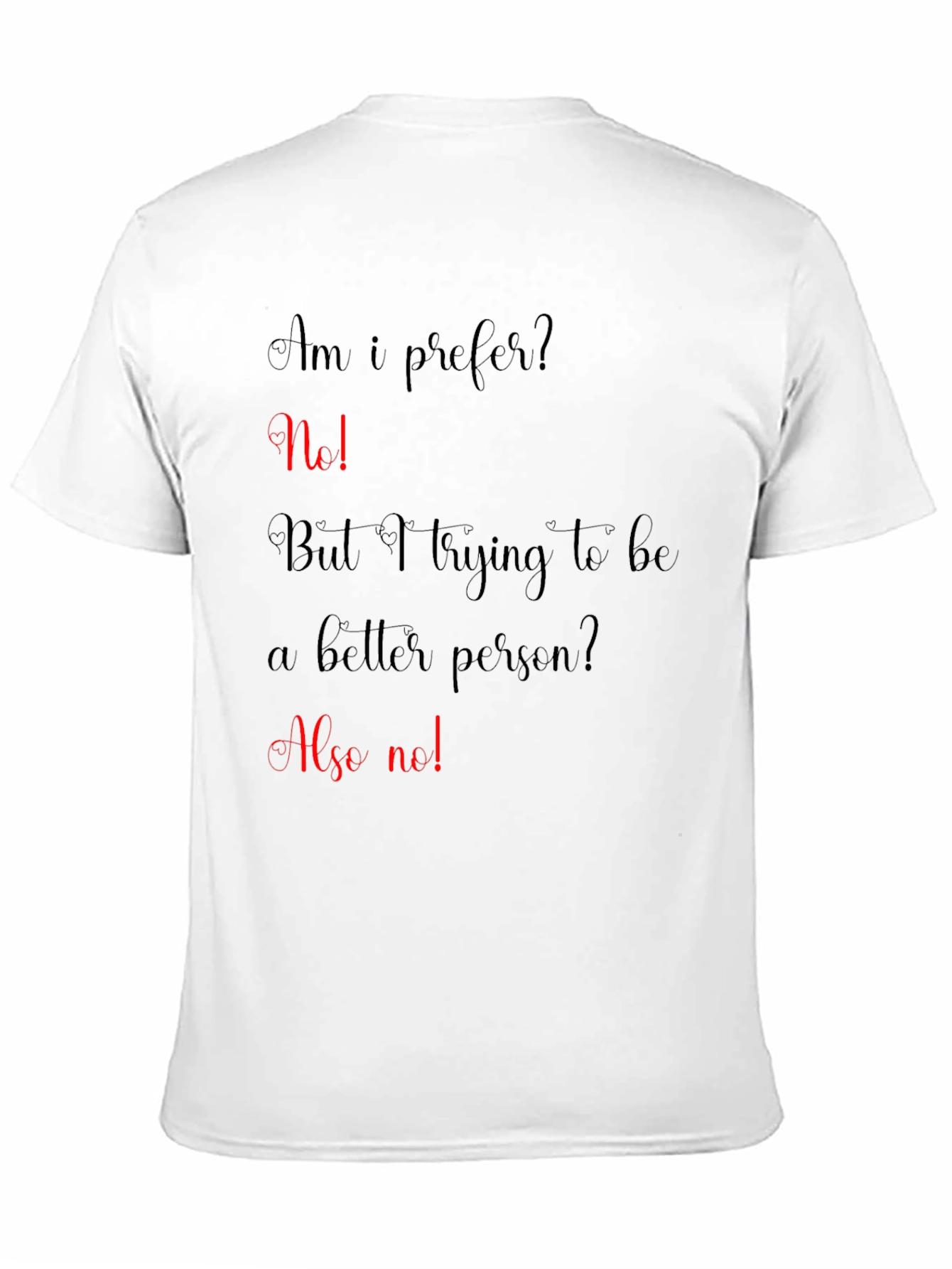 Funny Sarcastic T-Shirt - Am I Prefer?