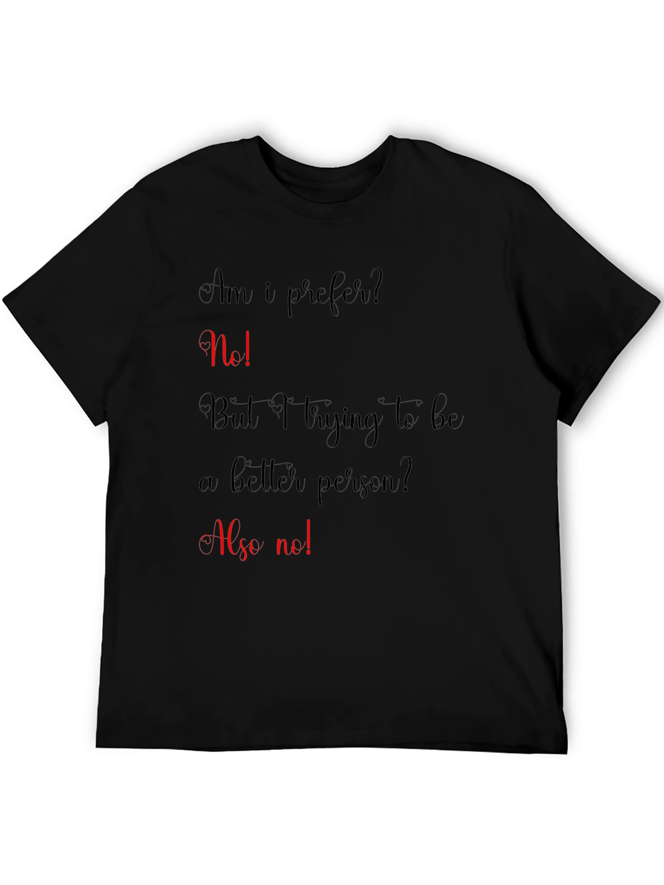 Funny Sarcastic T-Shirt - Am I Prefer?