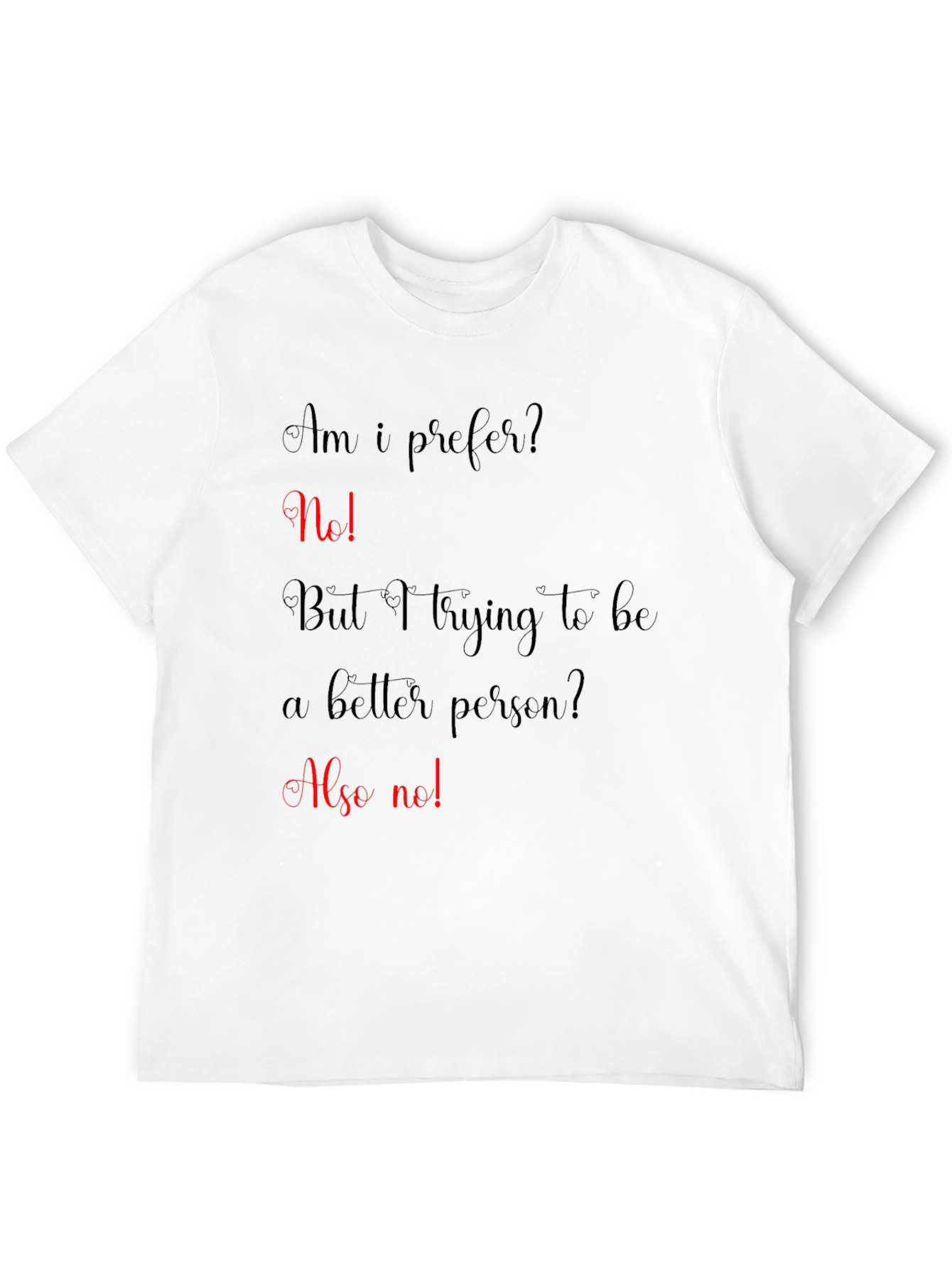 Funny Sarcastic T-Shirt - Am I Prefer?