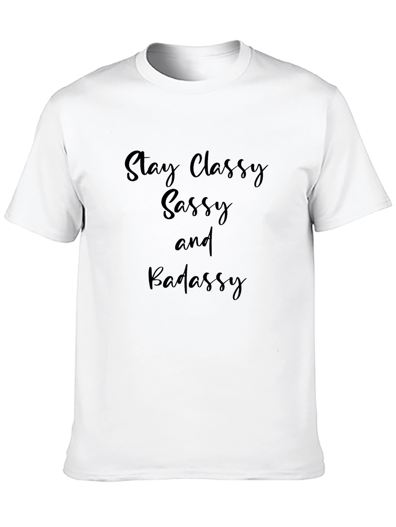 Stay Classy Sassy and Badassy Black T-Shirt