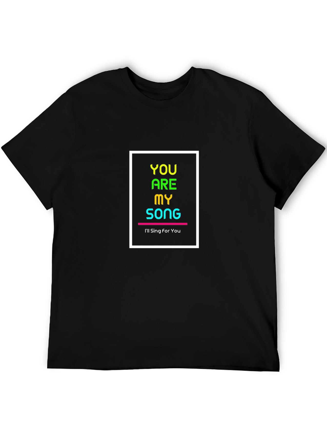 You Are My Song Black Graphic T-Shirt