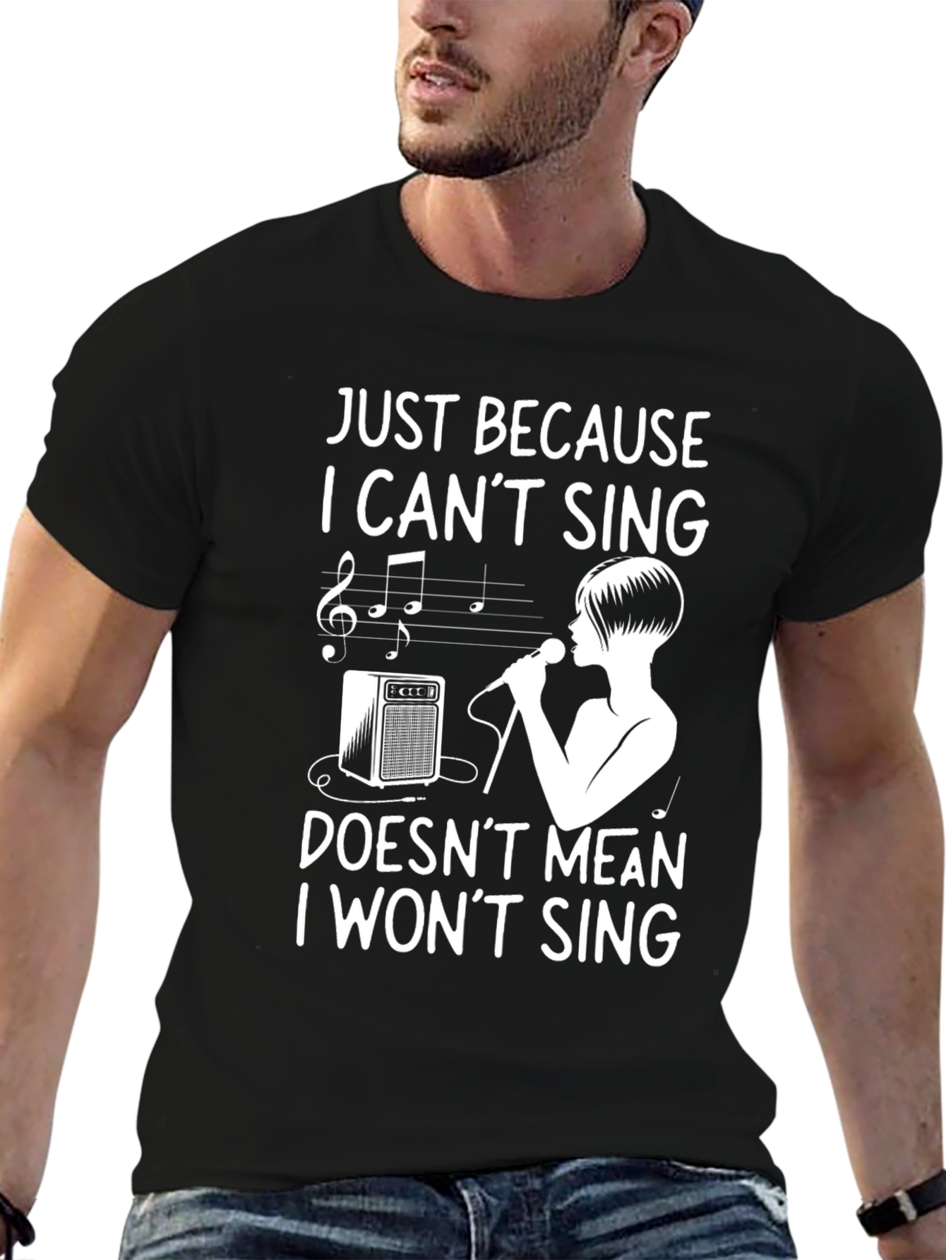 Just Because I Cant Sing Funny T-Shirt