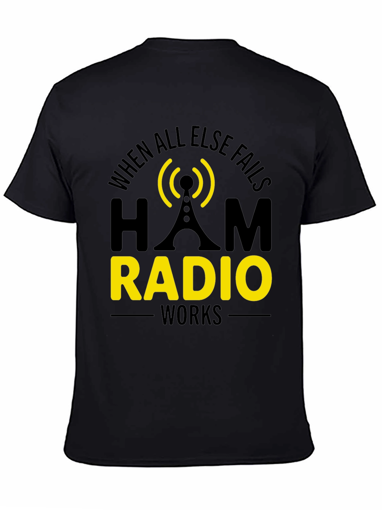 Ham Radio T-Shirt - When All Else Fails
