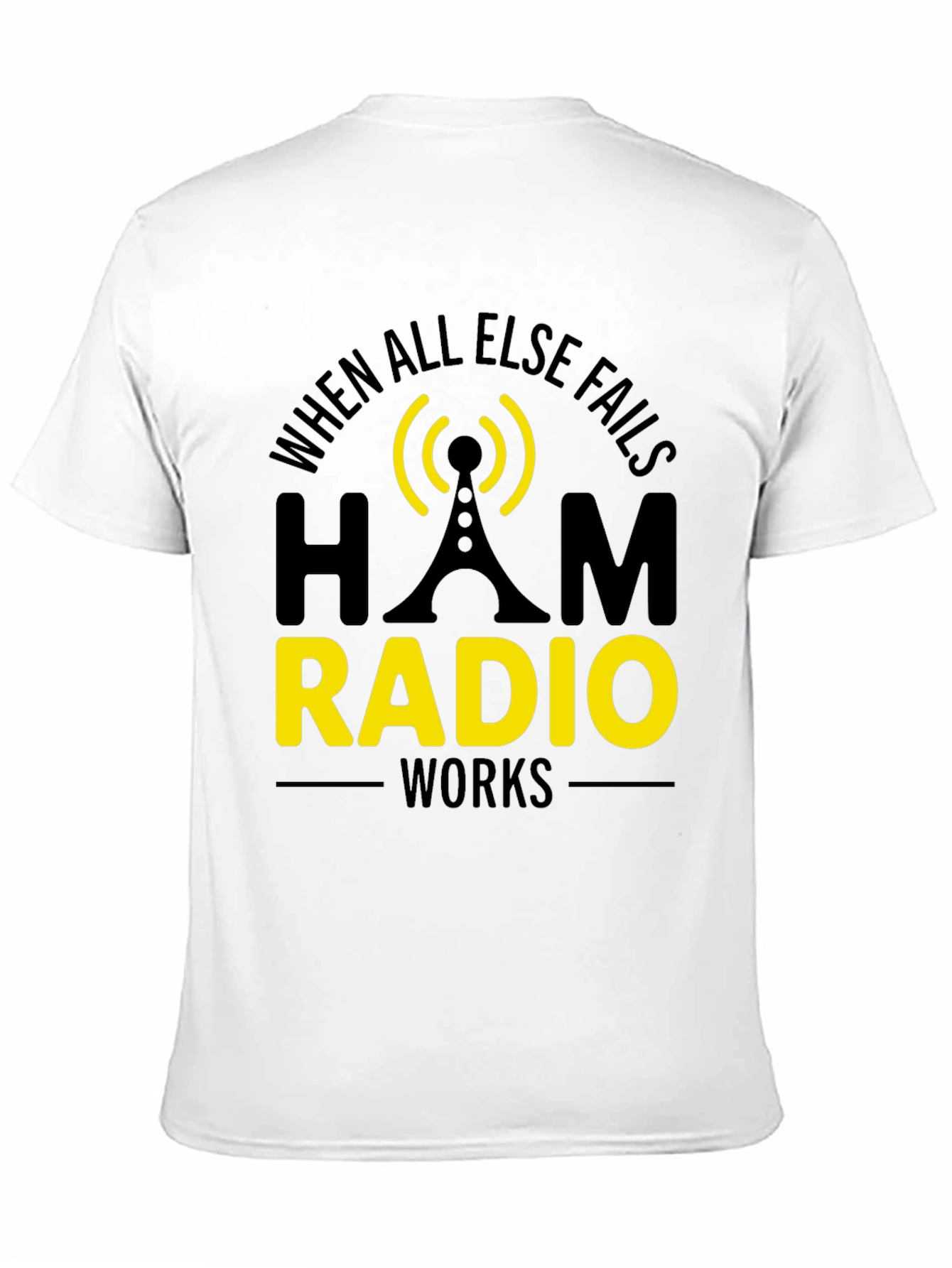 Ham Radio T-Shirt - When All Else Fails