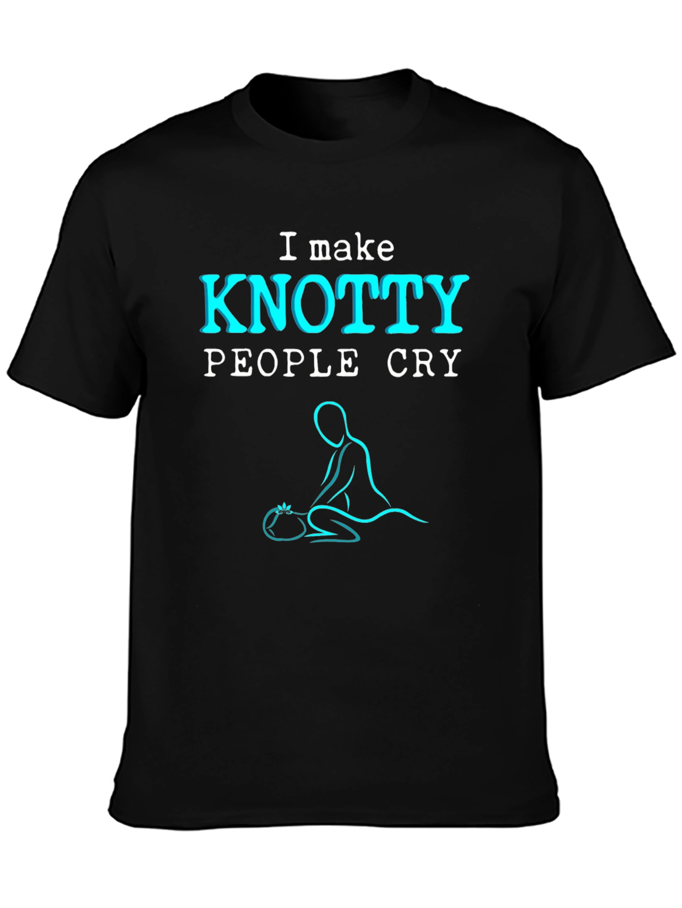 KNOTTY PEOPLE CRY Massage Therapy T-Shirt