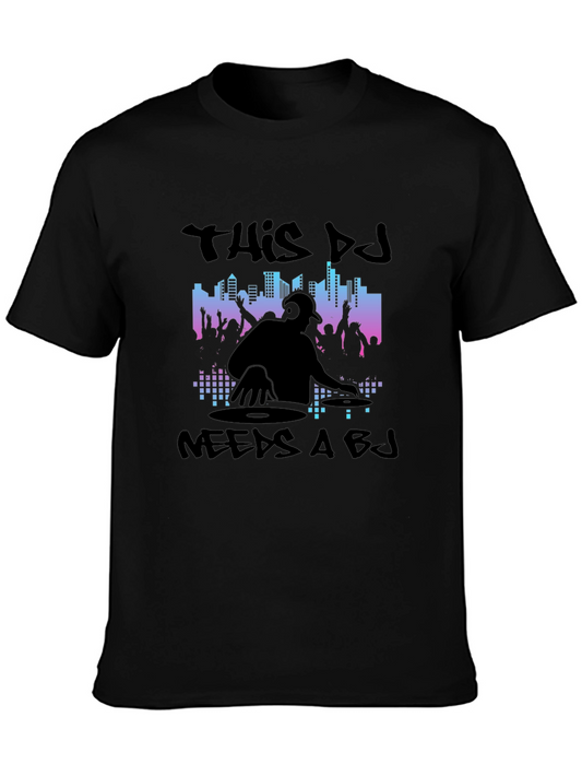 DJ Needs A BJ Graphic Black T-Shirt