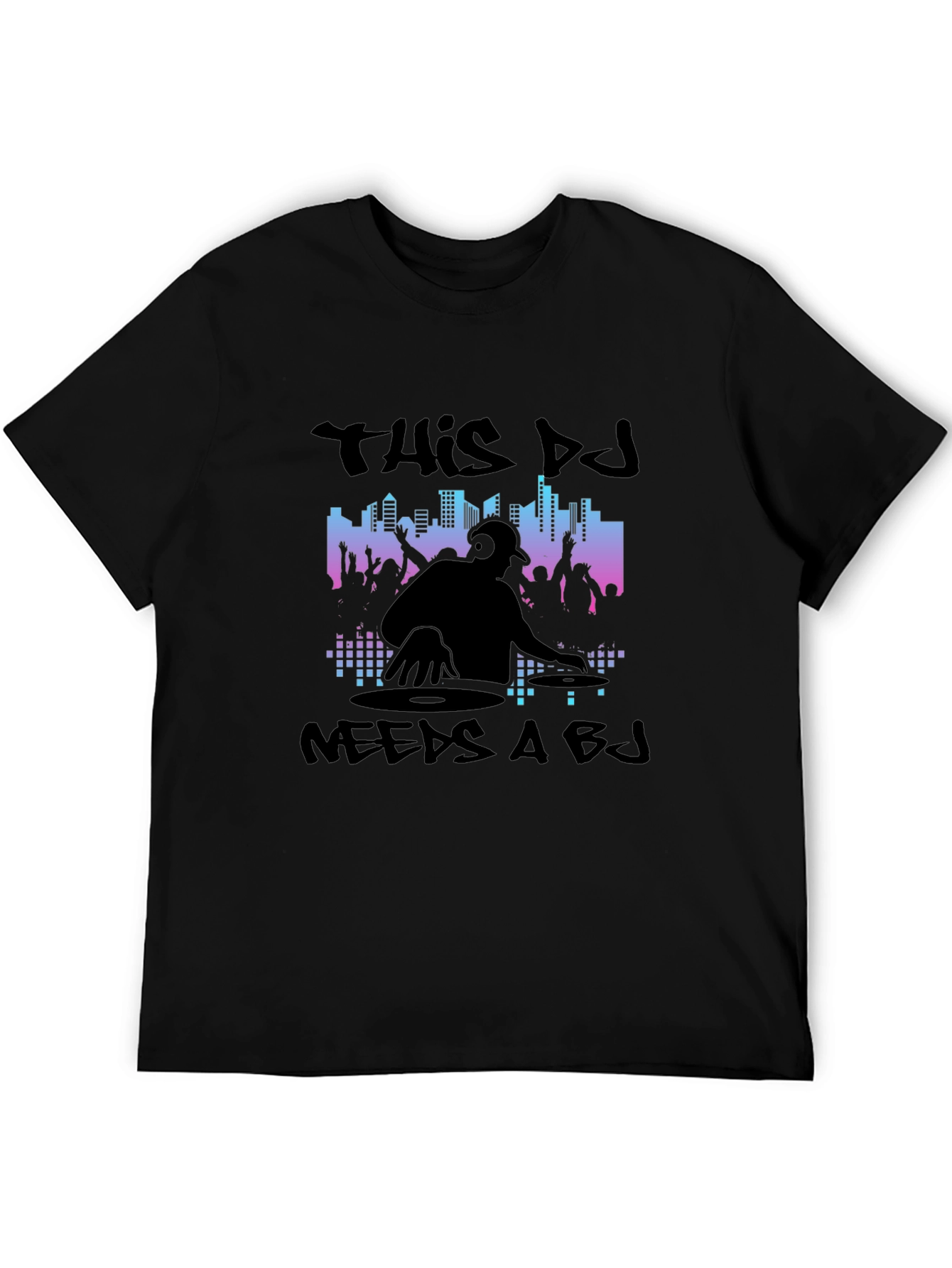 DJ Needs A BJ Graphic Black T-Shirt