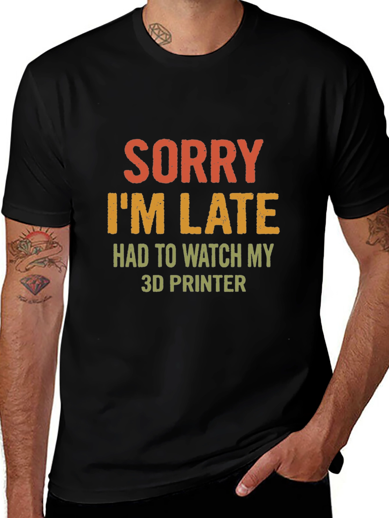 Sorry Im Late 3D Printer T-Shirt