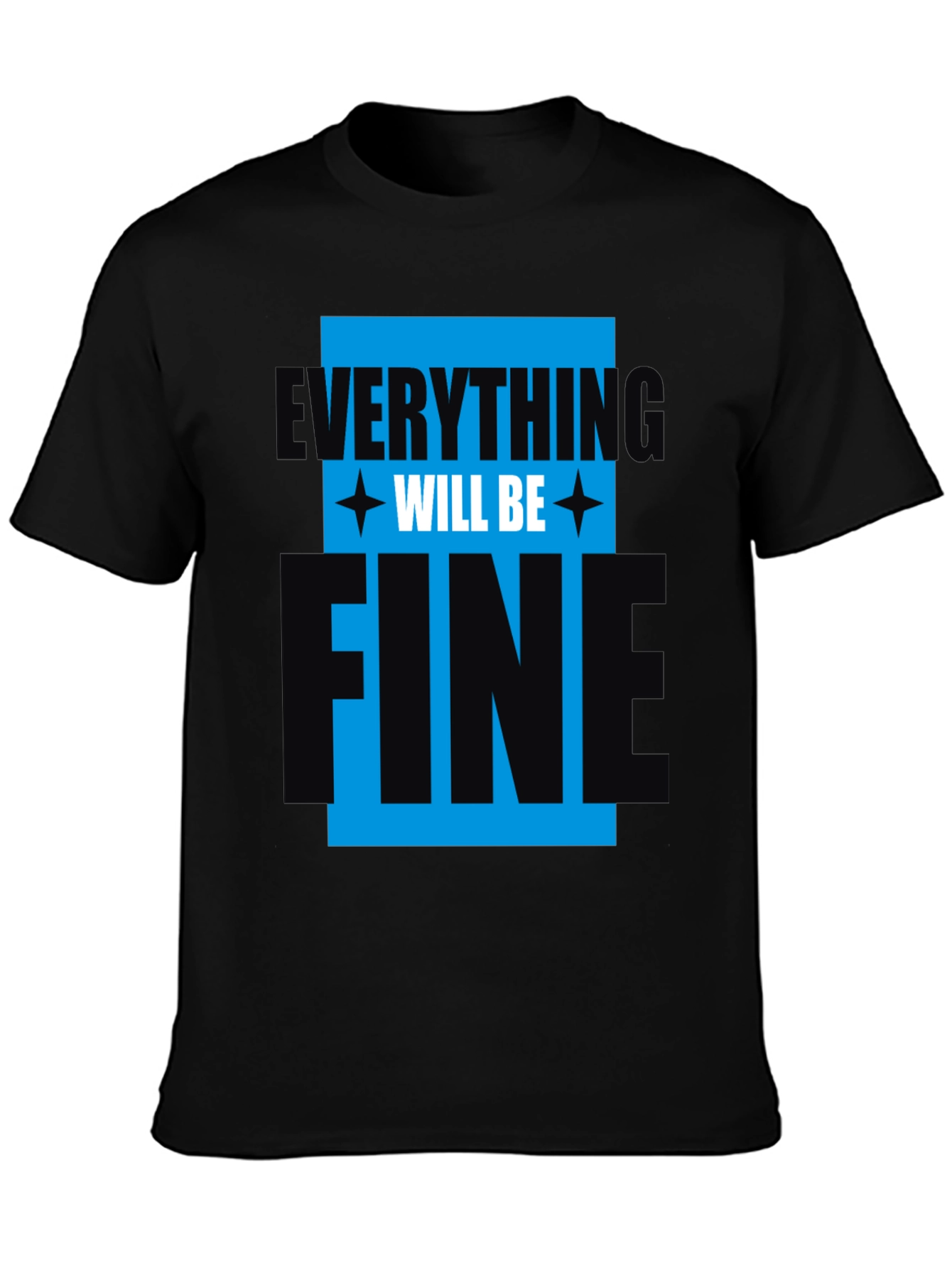 Everything Will Be Fine Graphic Tee