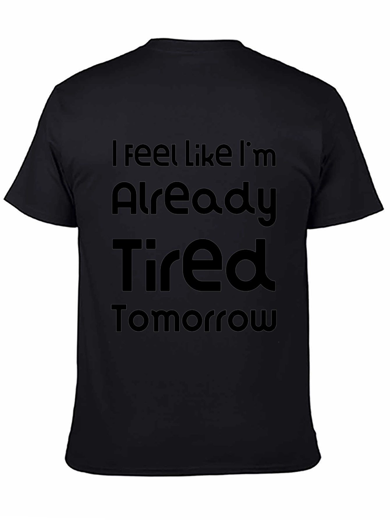 Funny Tired Tomorrow Graphic T-Shirt