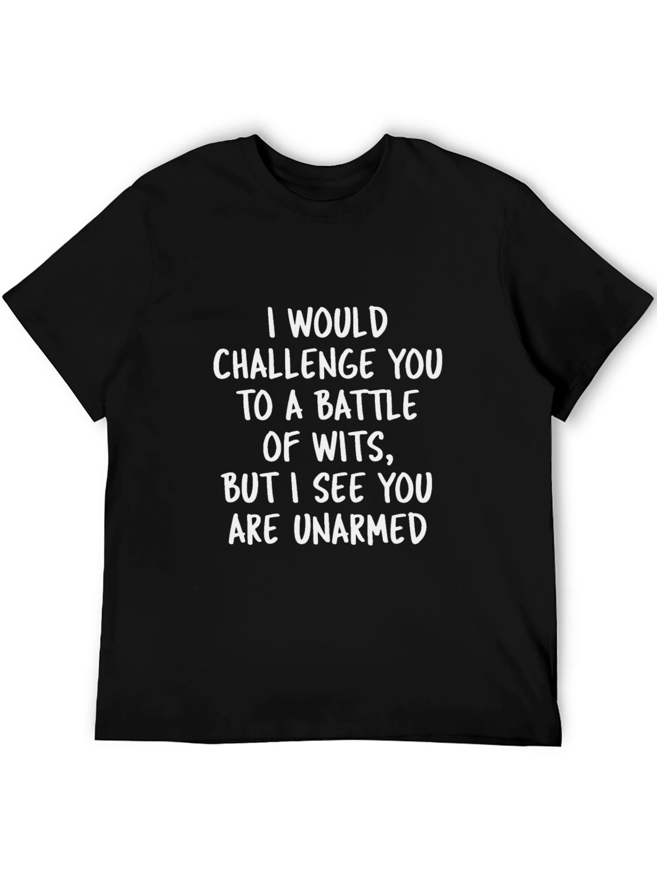 Funny Battle of Wits T-Shirt - Unarmed Humor