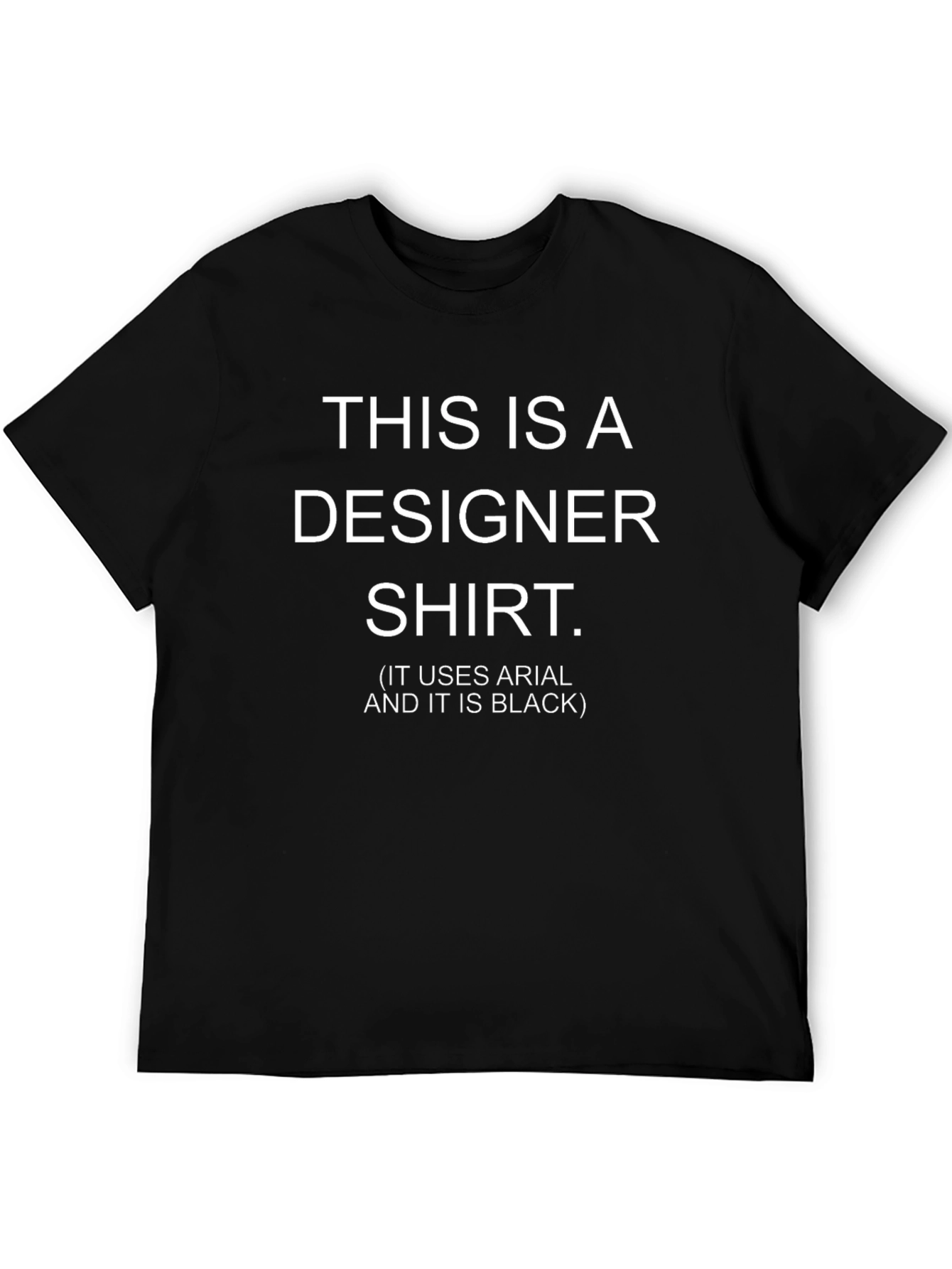 Funny Designer T-Shirt - Arial Font Black Tee