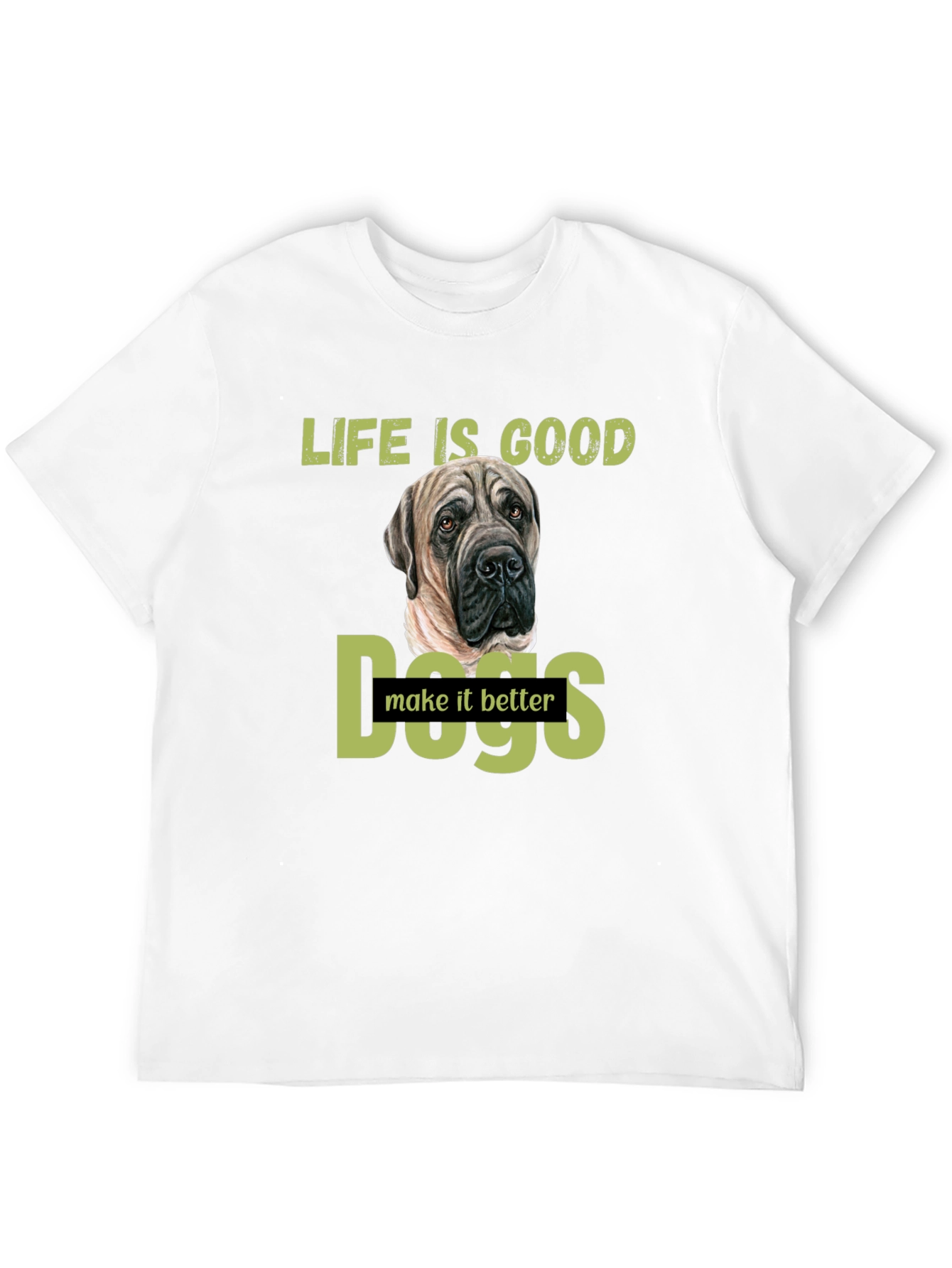 Life is Good Dogs Make it Better T-Shirt