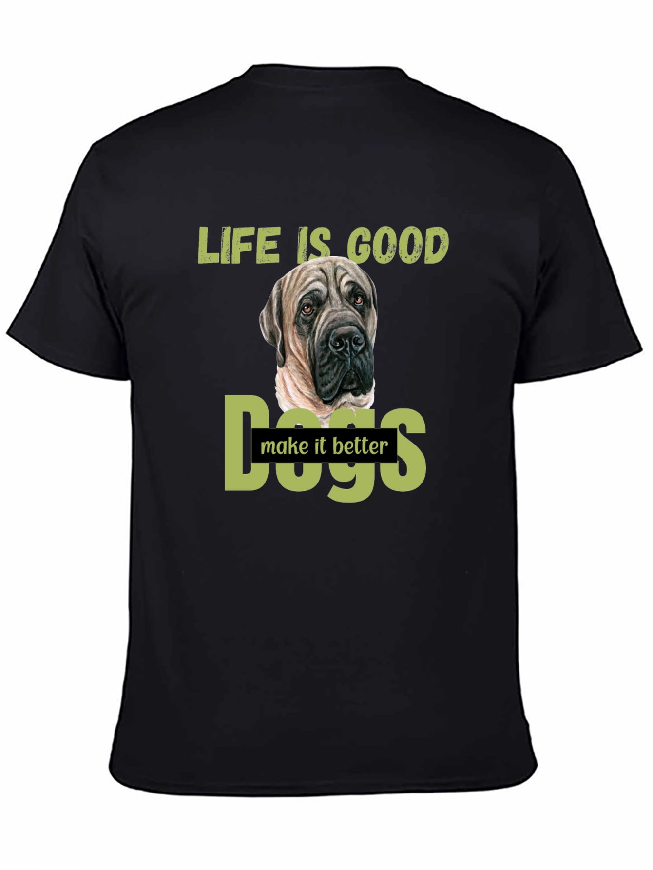 Life is Good Dogs Make it Better T-Shirt