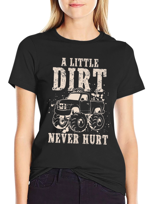 A Little Dirt Never Hurt T-Shirt