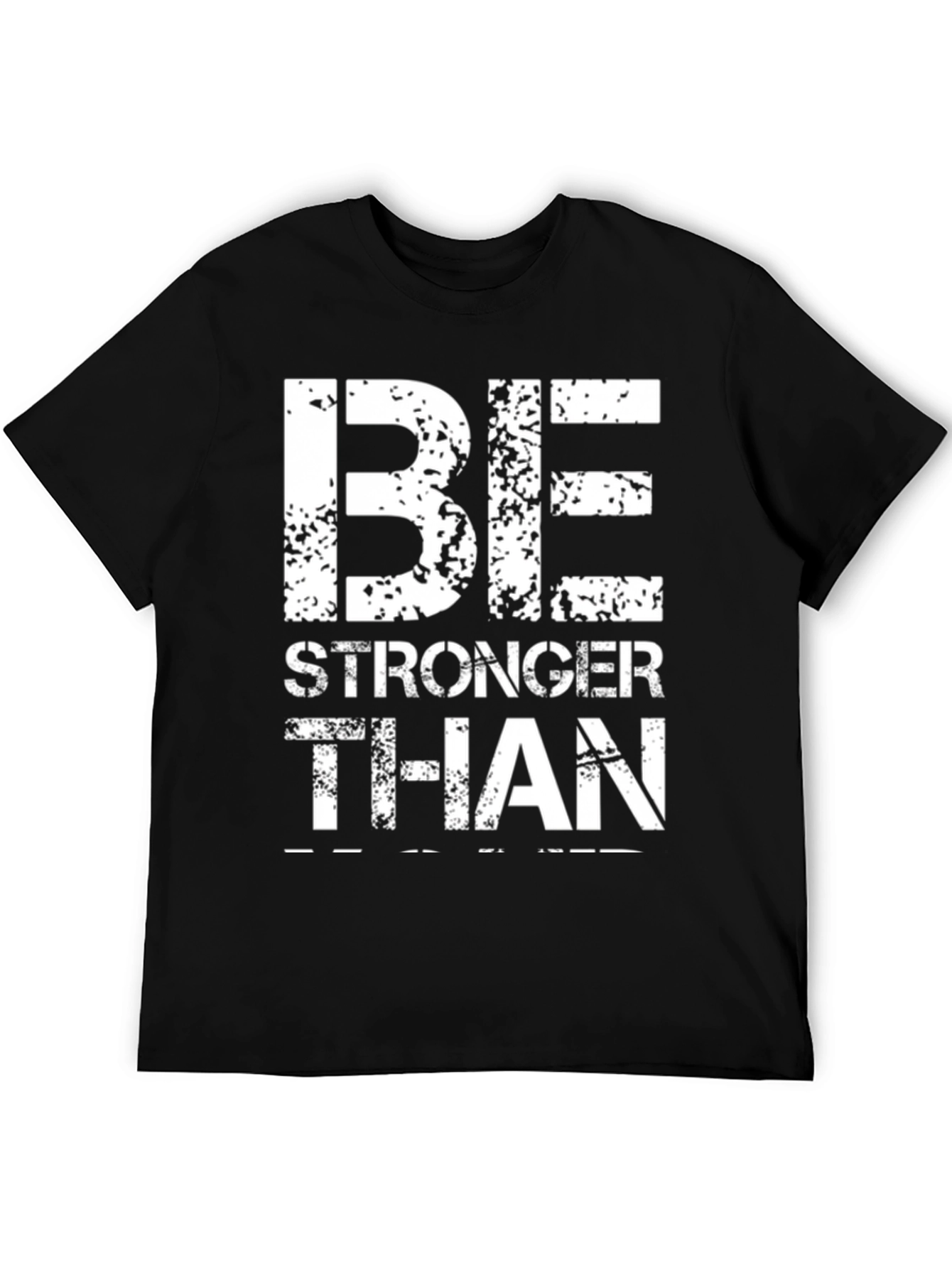 Be Stronger Than T-Shirt - Black
