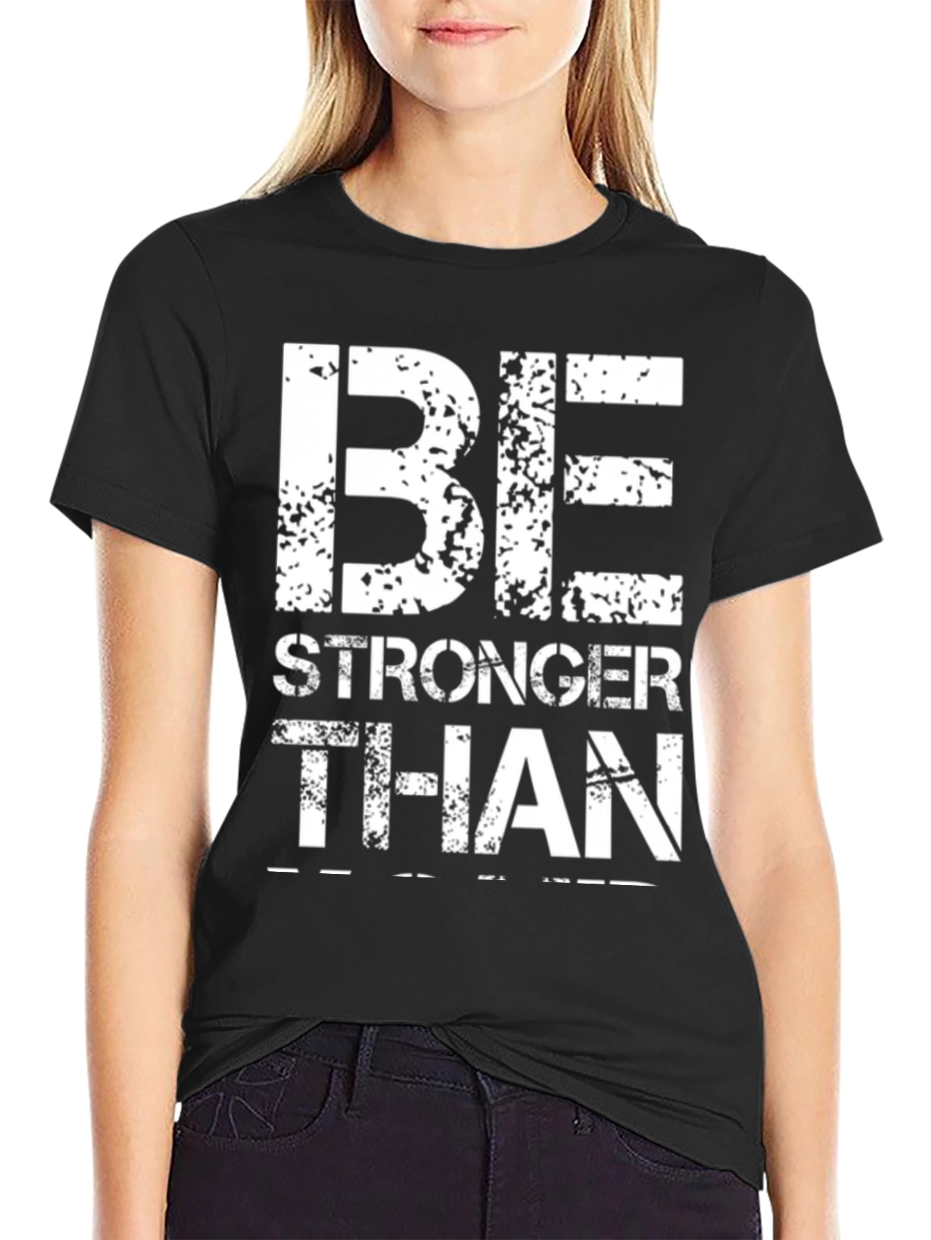 Be Stronger Than T-Shirt - Black