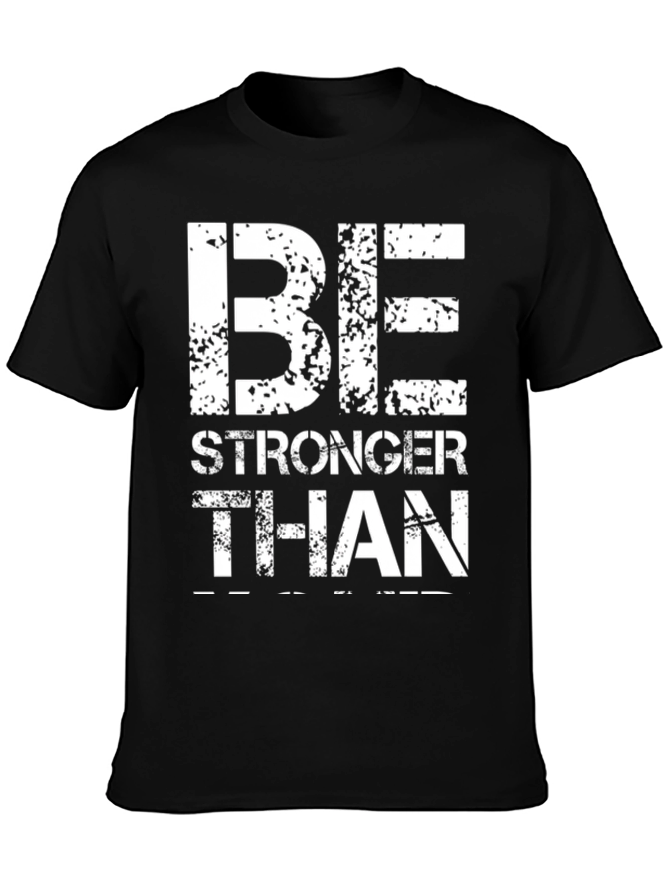 Be Stronger Than T-Shirt - Black