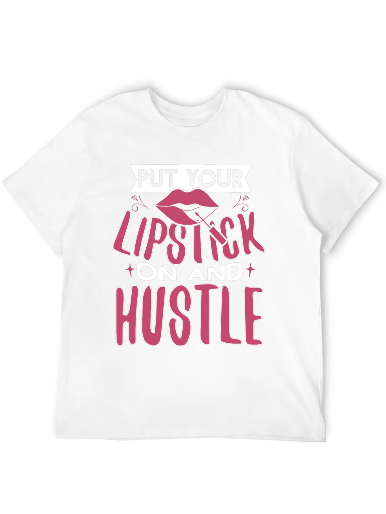 Put Your Lipstick On and Hustle T-Shirt