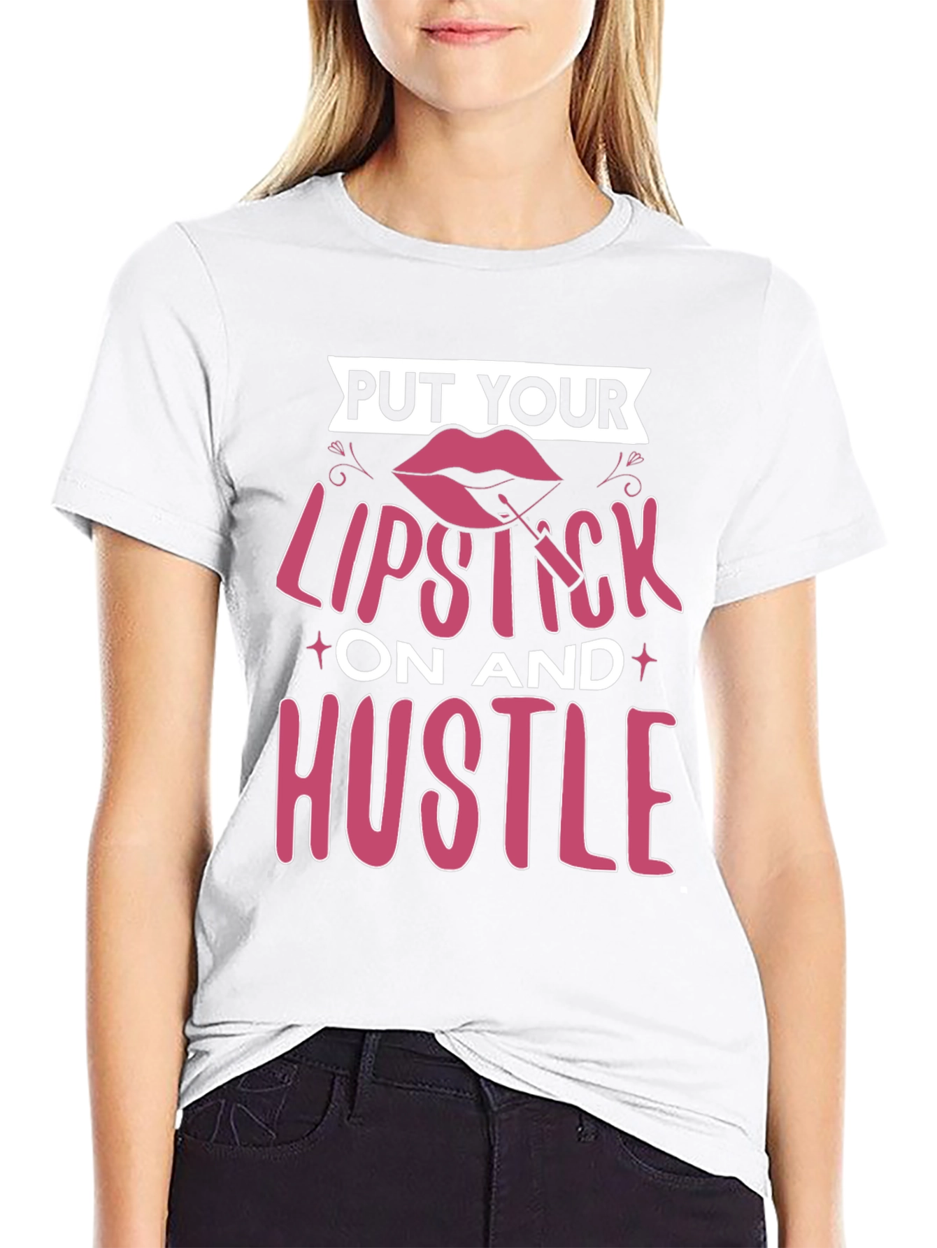 Put Your Lipstick On and Hustle T-Shirt