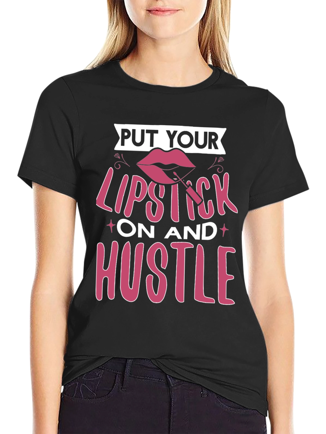 Put Your Lipstick On and Hustle T-Shirt