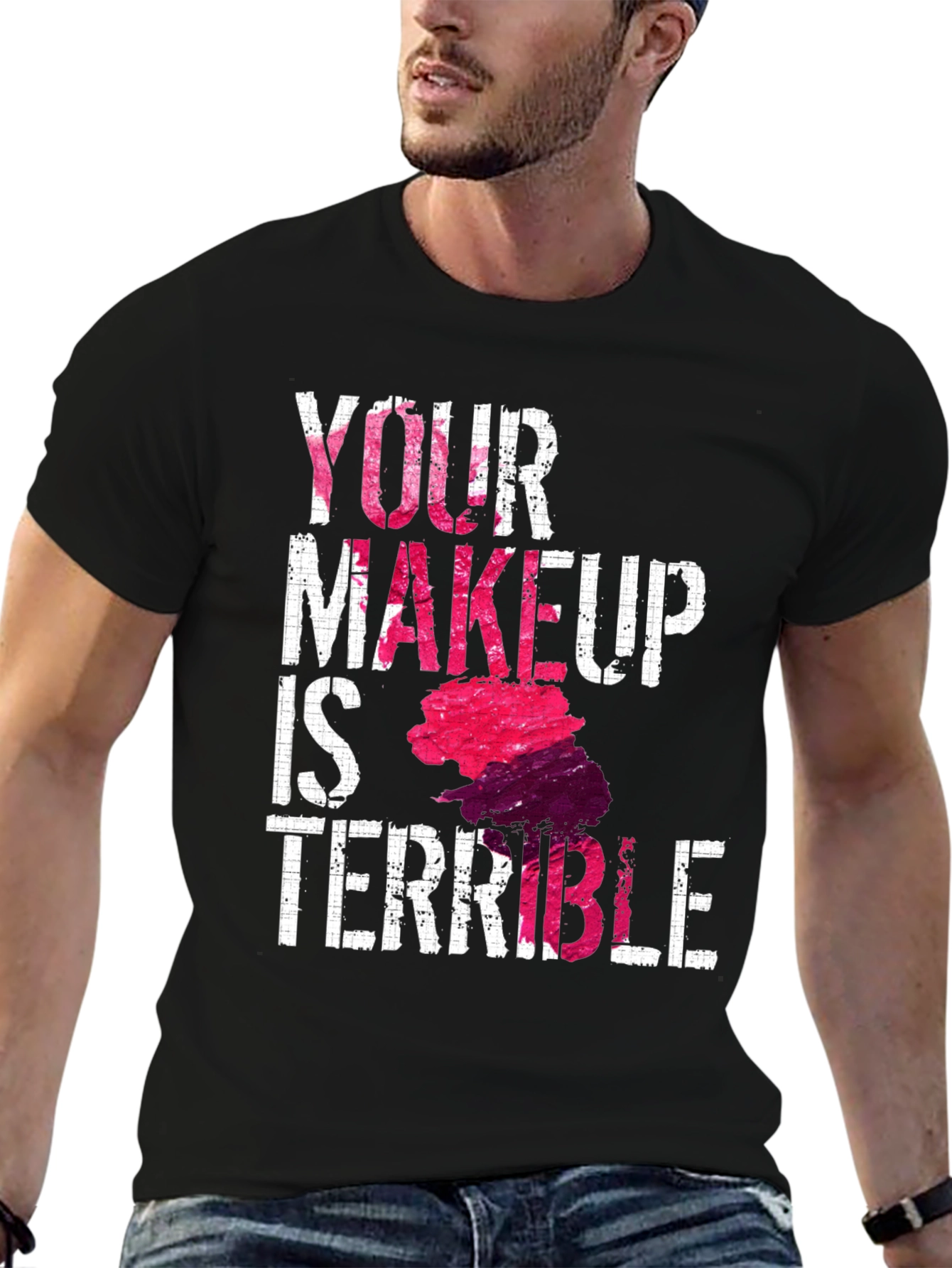 Funny Makeup T-Shirt - Your Makeup Is Terrible