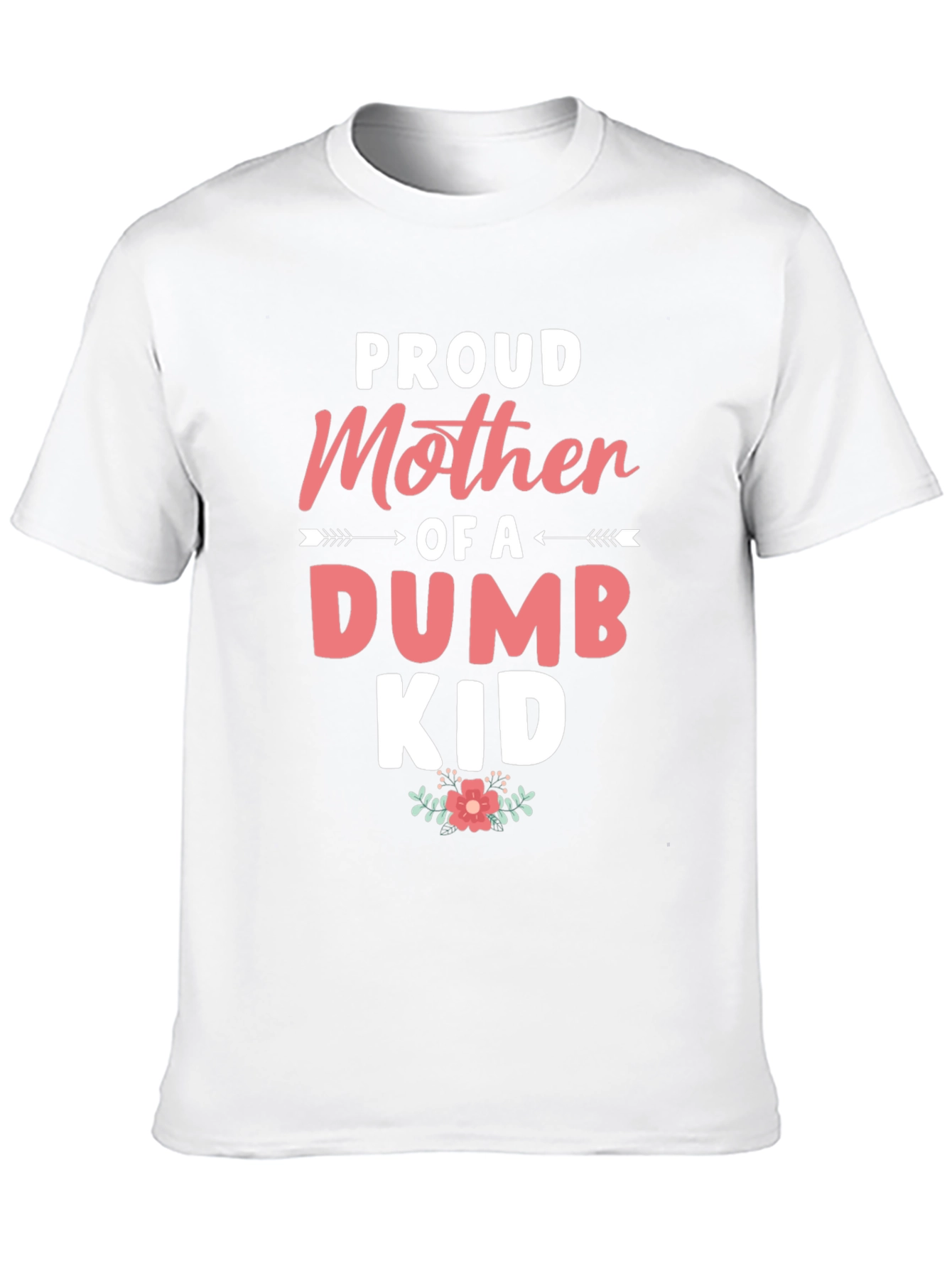 Proud Mother of a Dumb Kid - Black T-shirt