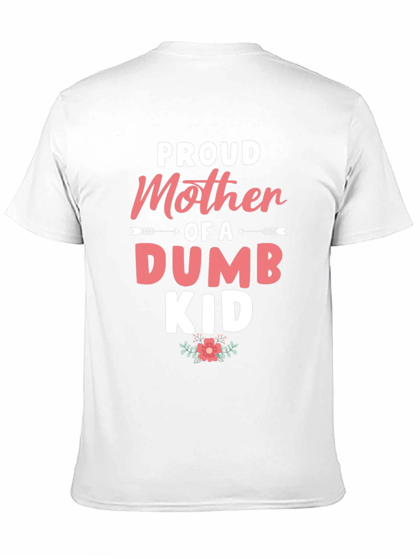 Proud Mother of a Dumb Kid - Black T-shirt