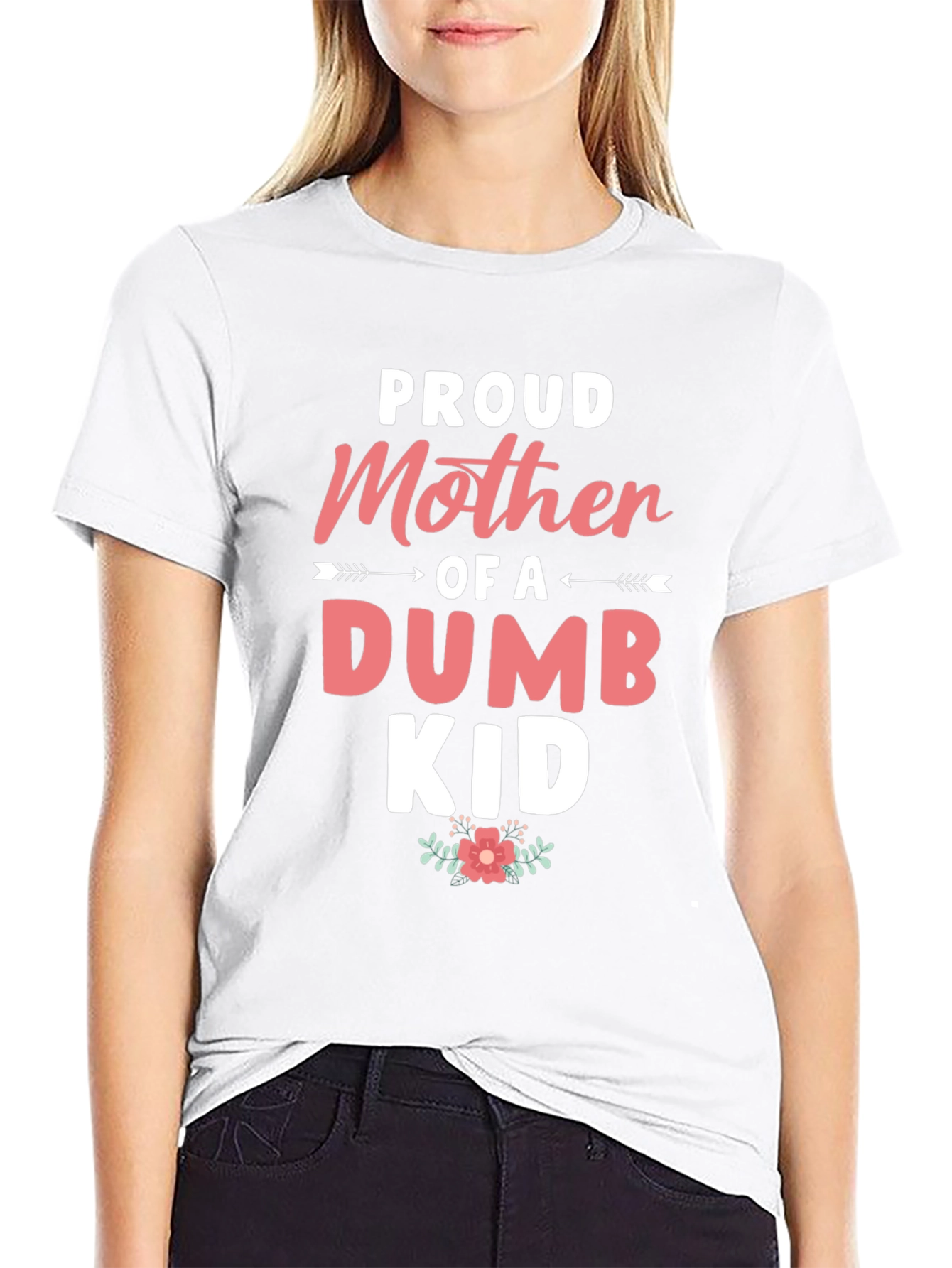 Proud Mother of a Dumb Kid - Black T-shirt
