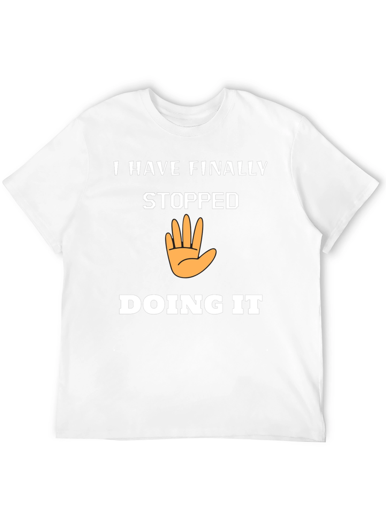 I Have Finally Stopped Doing It T-Shirt
