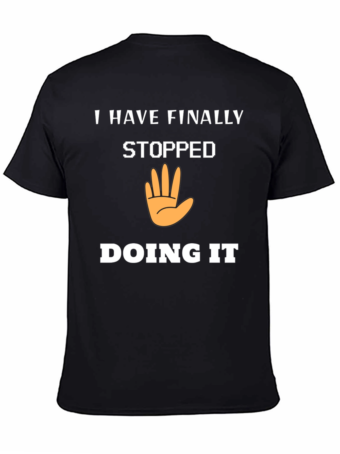 I Have Finally Stopped Doing It T-Shirt
