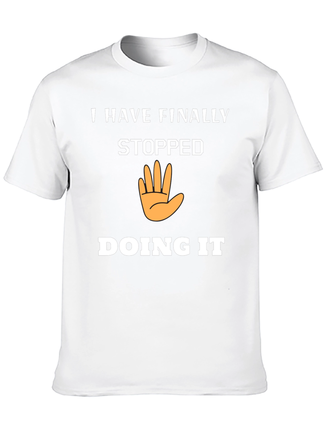 I Have Finally Stopped Doing It T-Shirt
