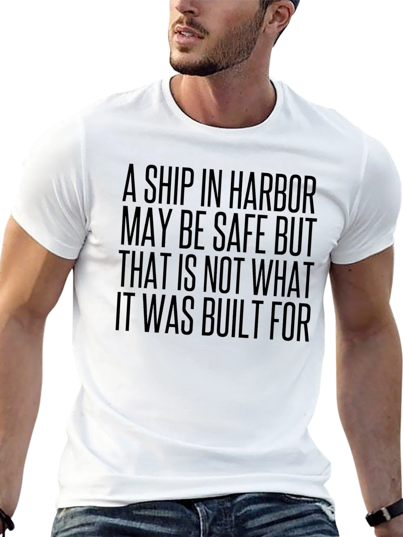 A Ship in Harbor Motivational T-Shirt